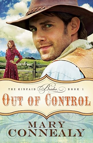 Out of Control (The Kincaid Brides Book #1) (An Inspirational Historical Western Cowboy Romance)
