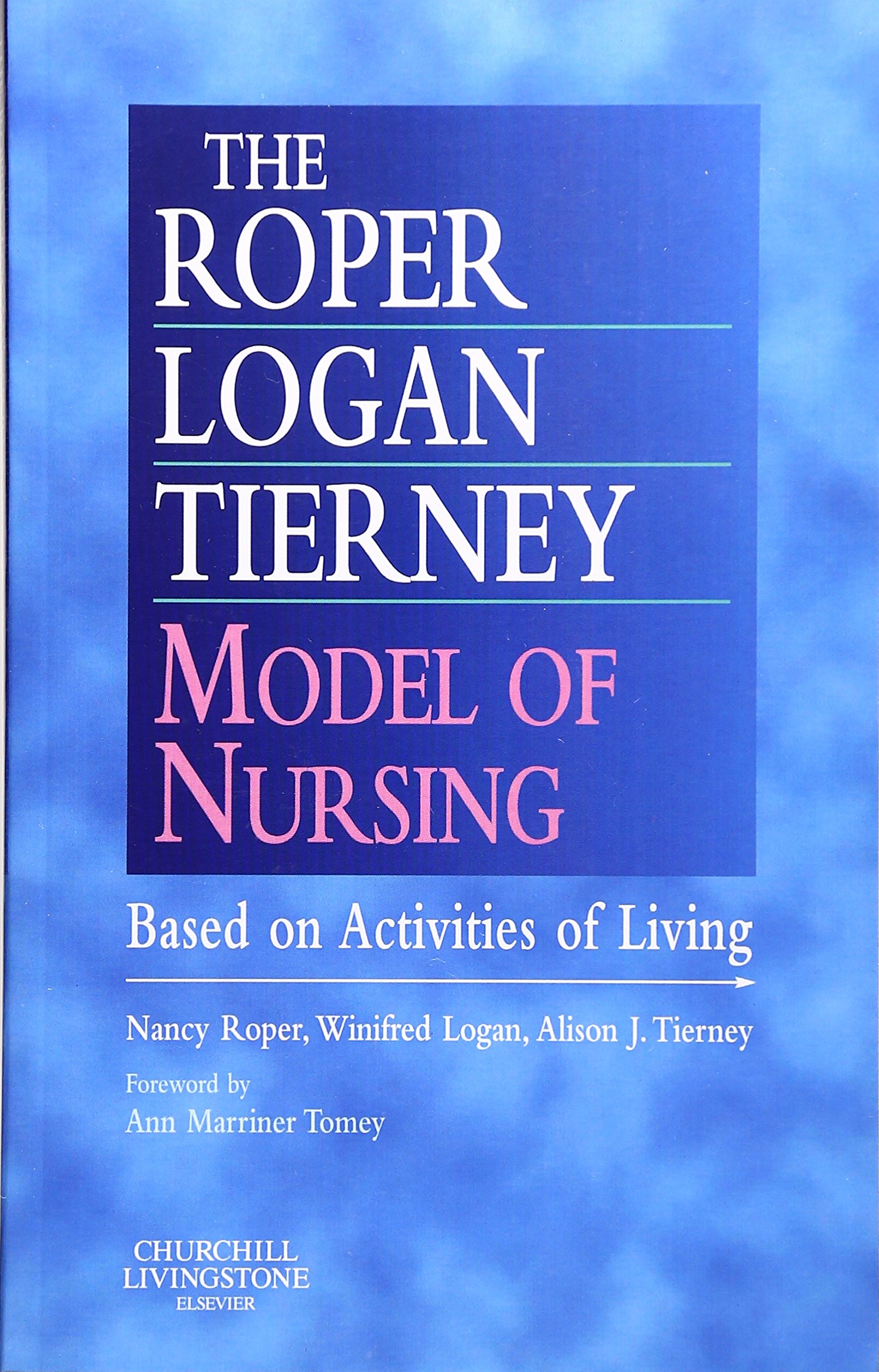 The Roper-Logan-Tierney Model of Nursing: Based on Activities of Living ...
