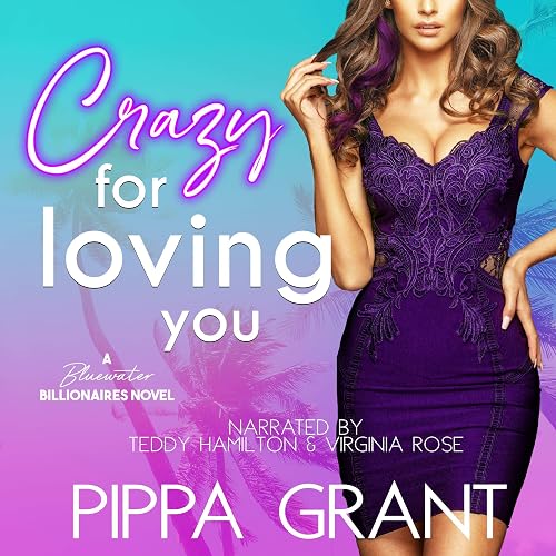 Crazy for Loving You: A Bluewater Billionaires Novel