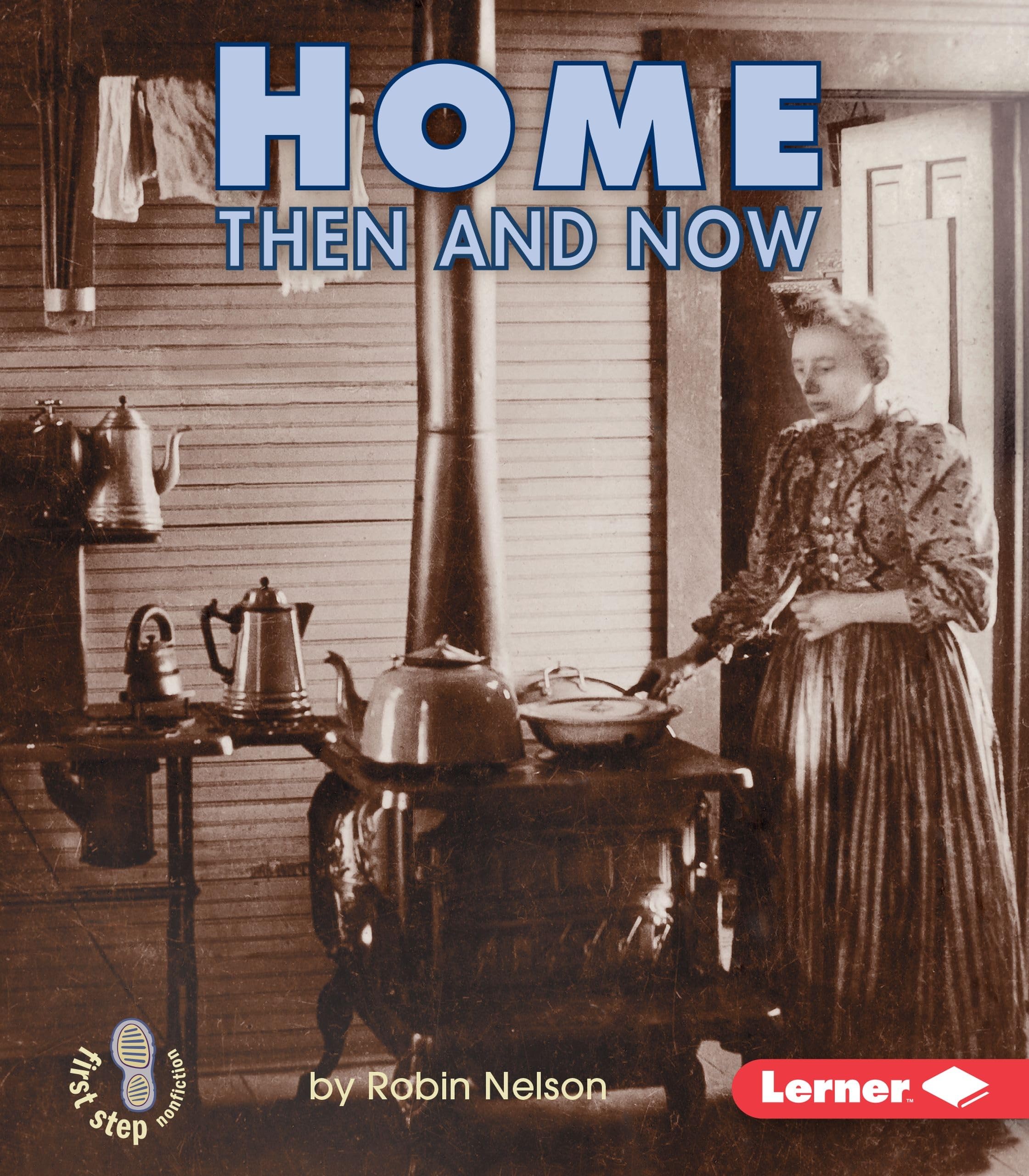 Home Then and Now (First Step Nonfiction ― Then and Now) Paperback – August 1, 2003