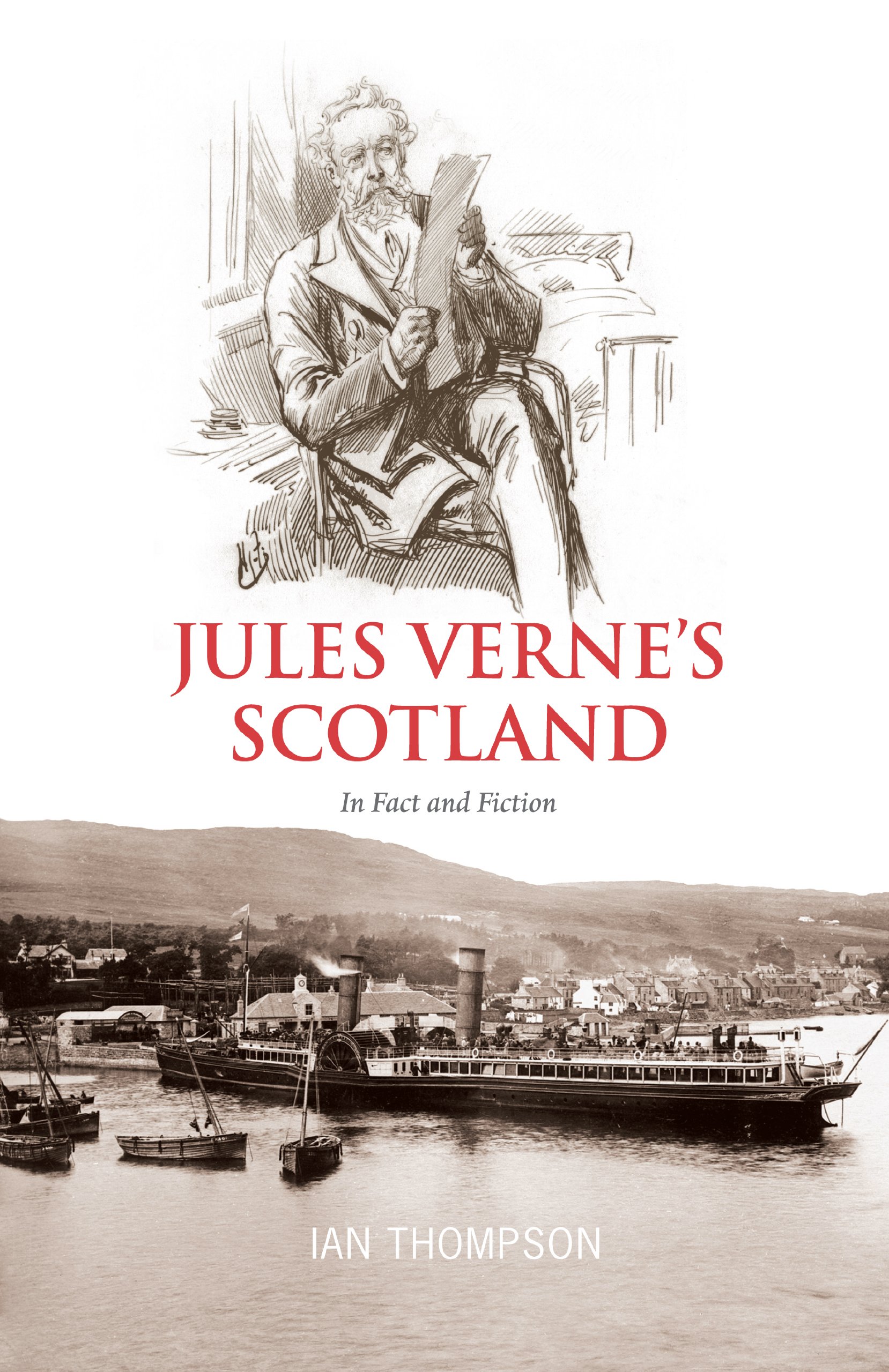Jules Verne's Scotland: In Fact and Fiction – 'It was to Scotland that it returned, over and over again.' THE SCOTSMAN