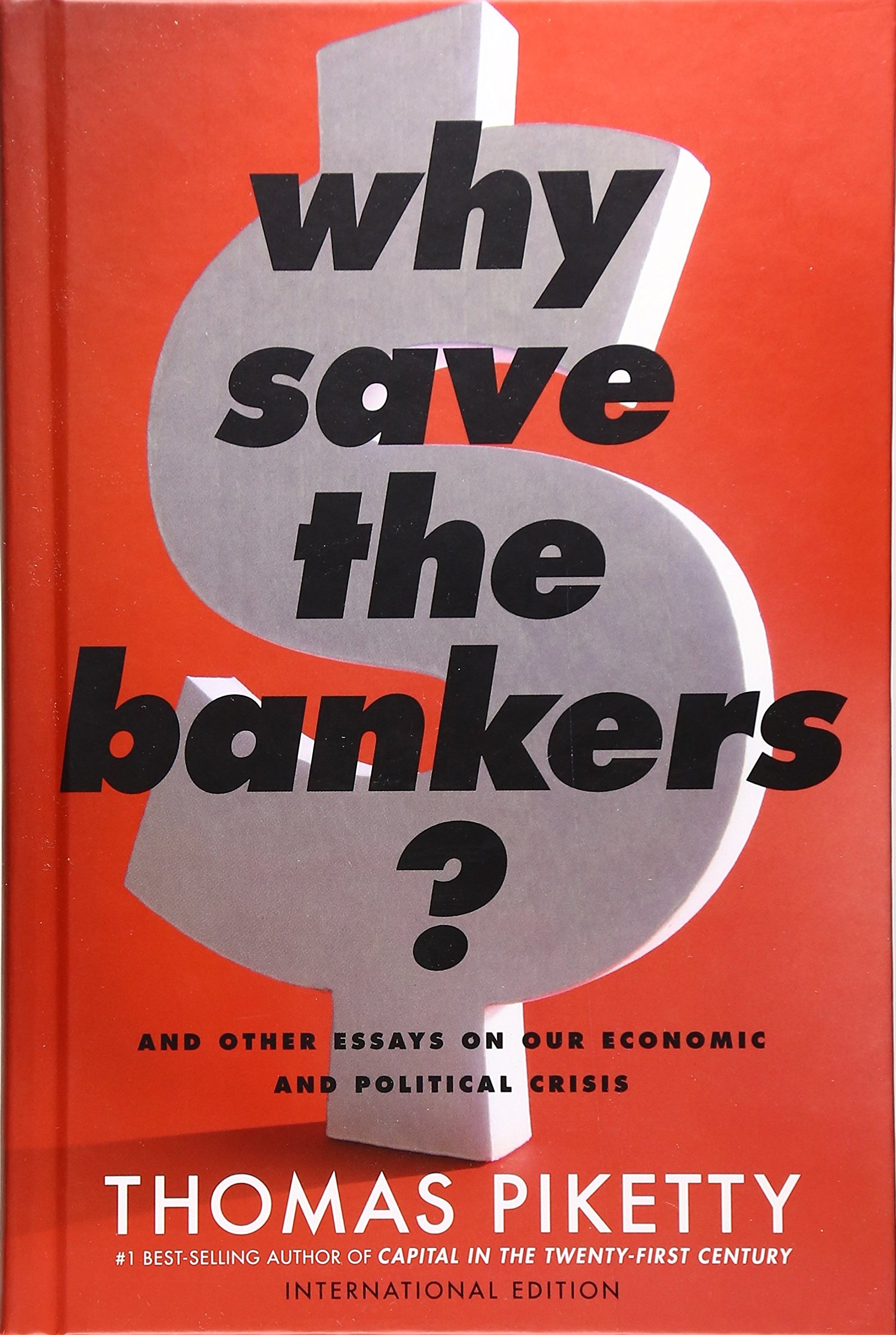 Buy Why Save the Bankers? (International Edition): And Other Essays on Our Economic and Political Crisis — BookShops.in