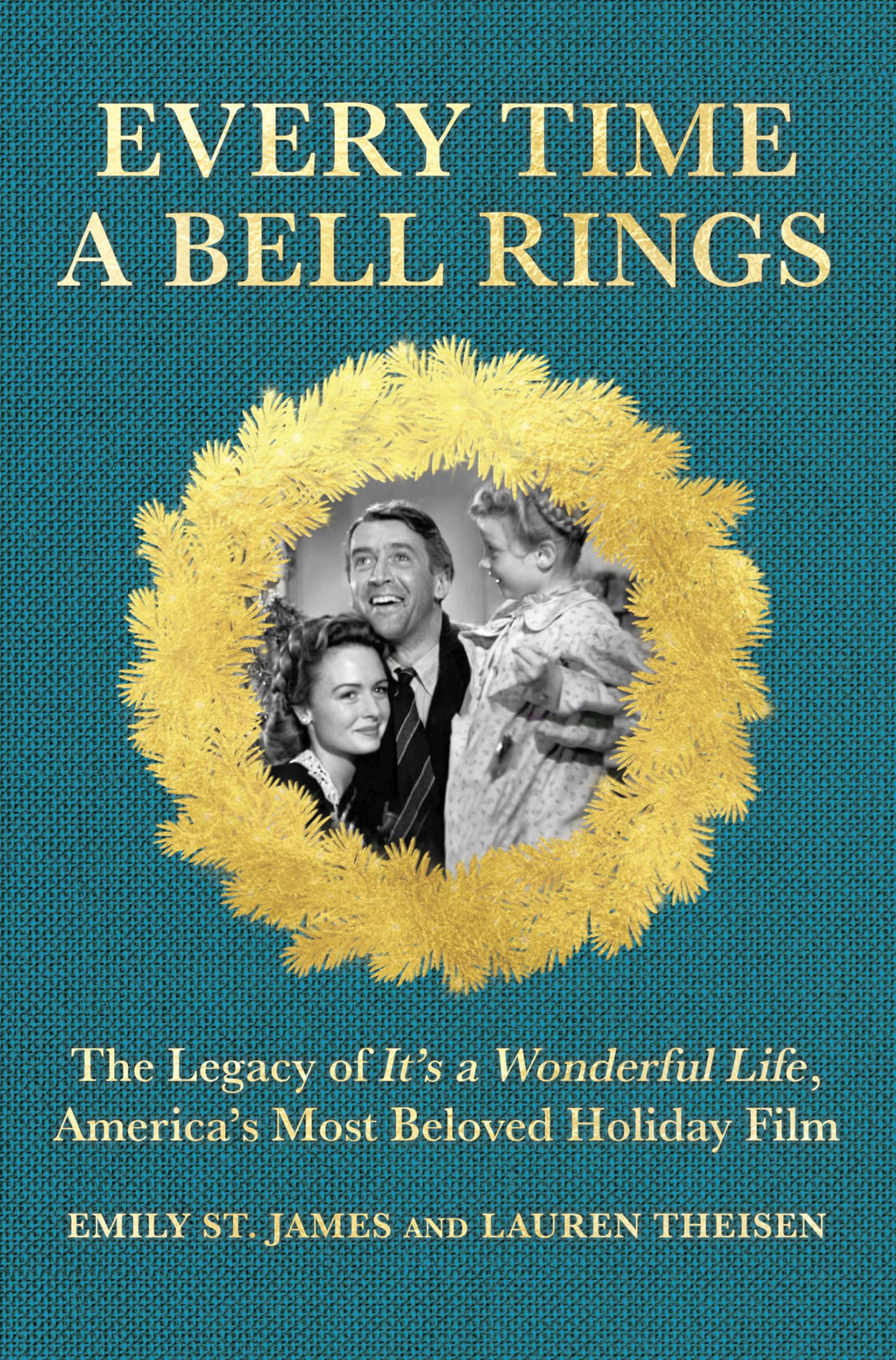 Every Time a Bell Rings: The Legacy of It’s a Wonderful Life, America’s Most Beloved Holiday Film