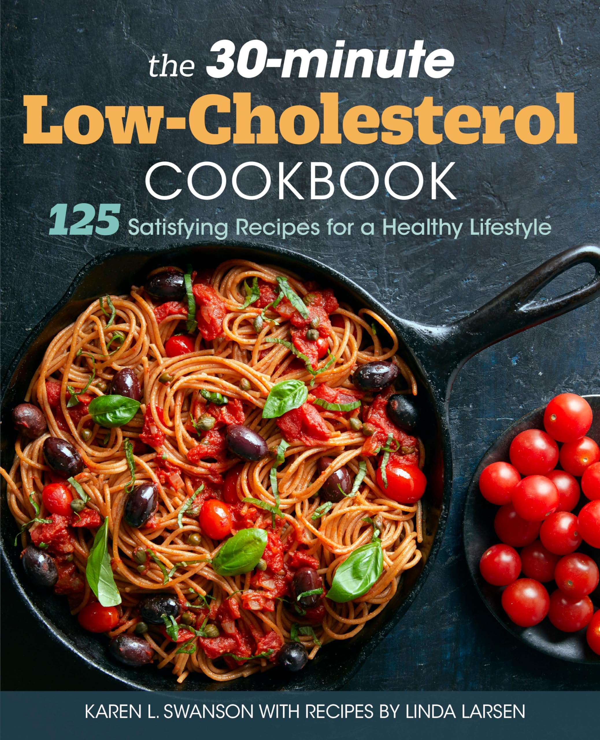 Rockridge Press The 30-Minute Low Cholesterol Cookbook: 125 Satisfying Recipes for a Healthy Lifestyle