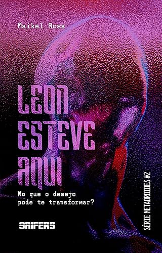 Leon esteve aqui (Metadroides Livro 2)
