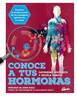 Conoce a Tus Hormonas. Descubre el Mundo Secreto de los Mensajero S Qu