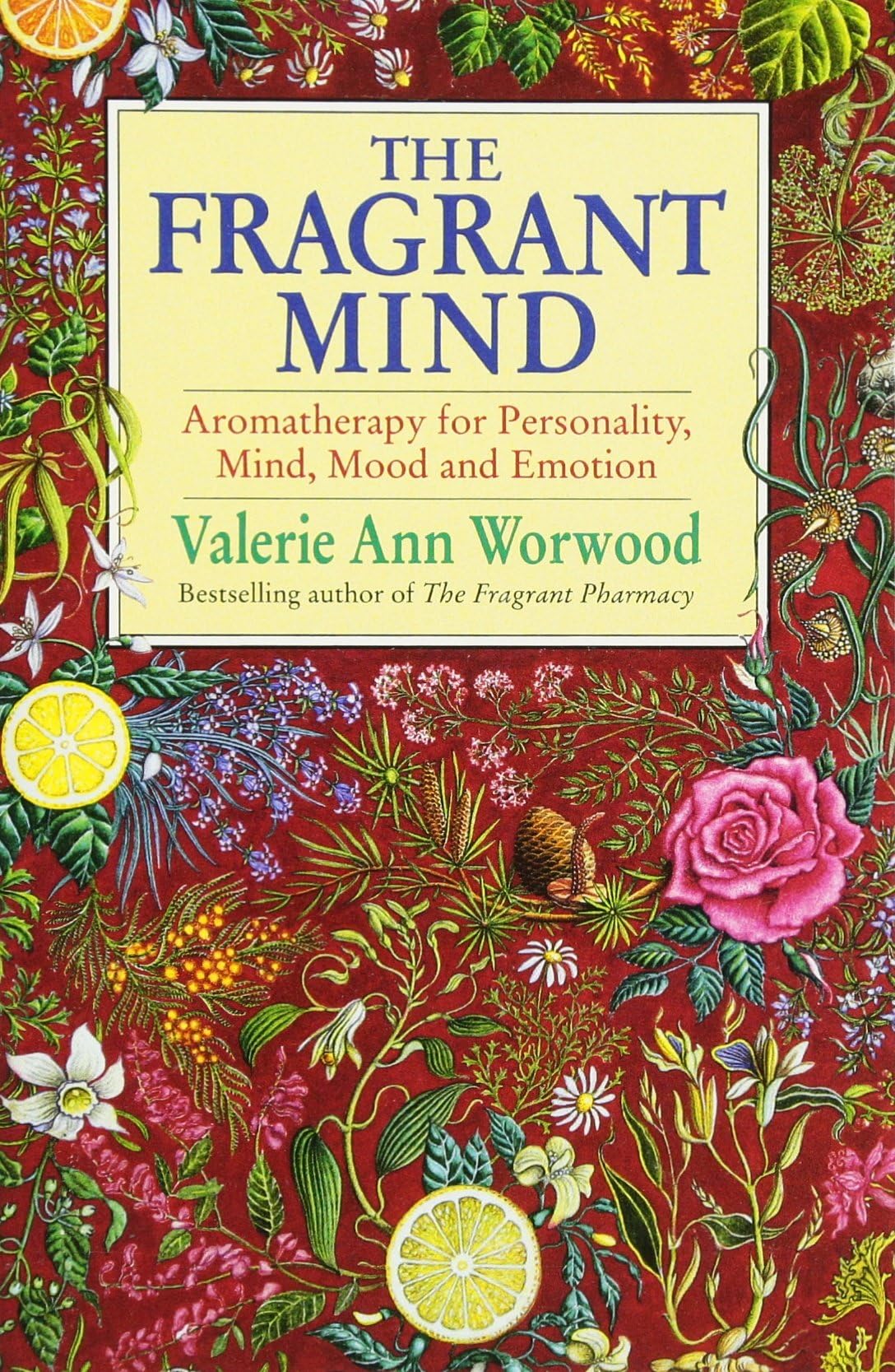 The Fragrant Mind: Aromatherapy for Personality, Mind, Mood and Emotion