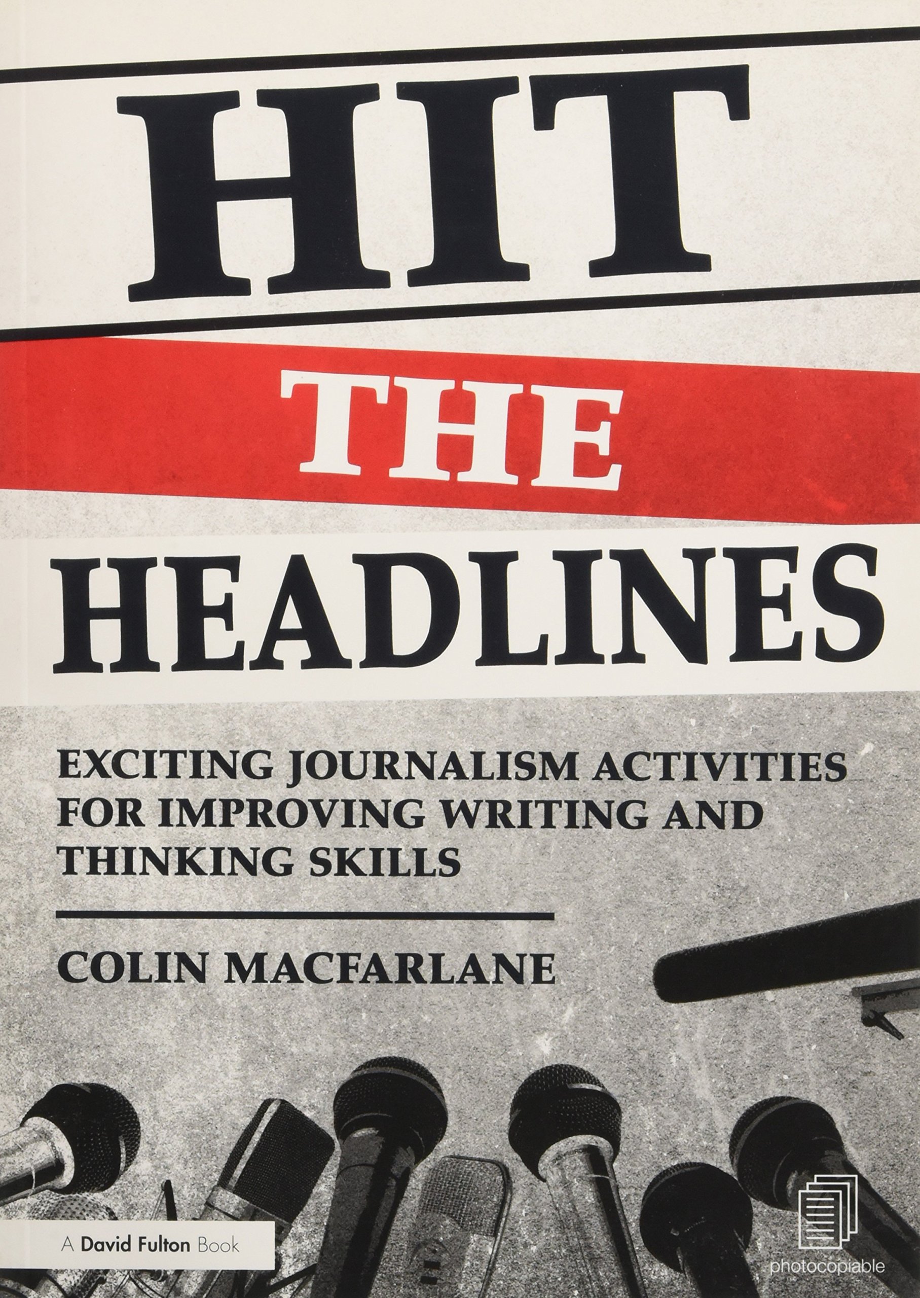 Hit the Headlines: Exciting journalism activities for improving writing and thinking skills