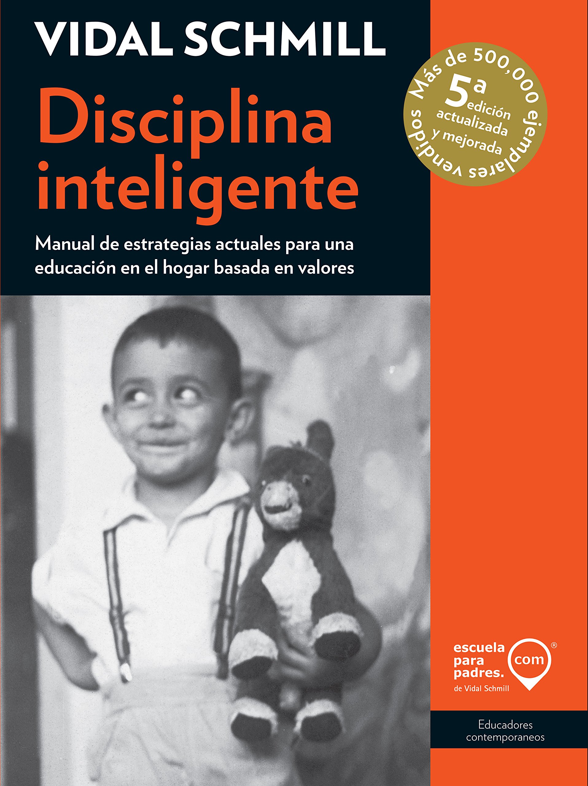 Disciplina inteligente: Manual de estrategias actuales para una educación en el hogar basada en valores (Educadores contemporáneos) (Spanish Edition)