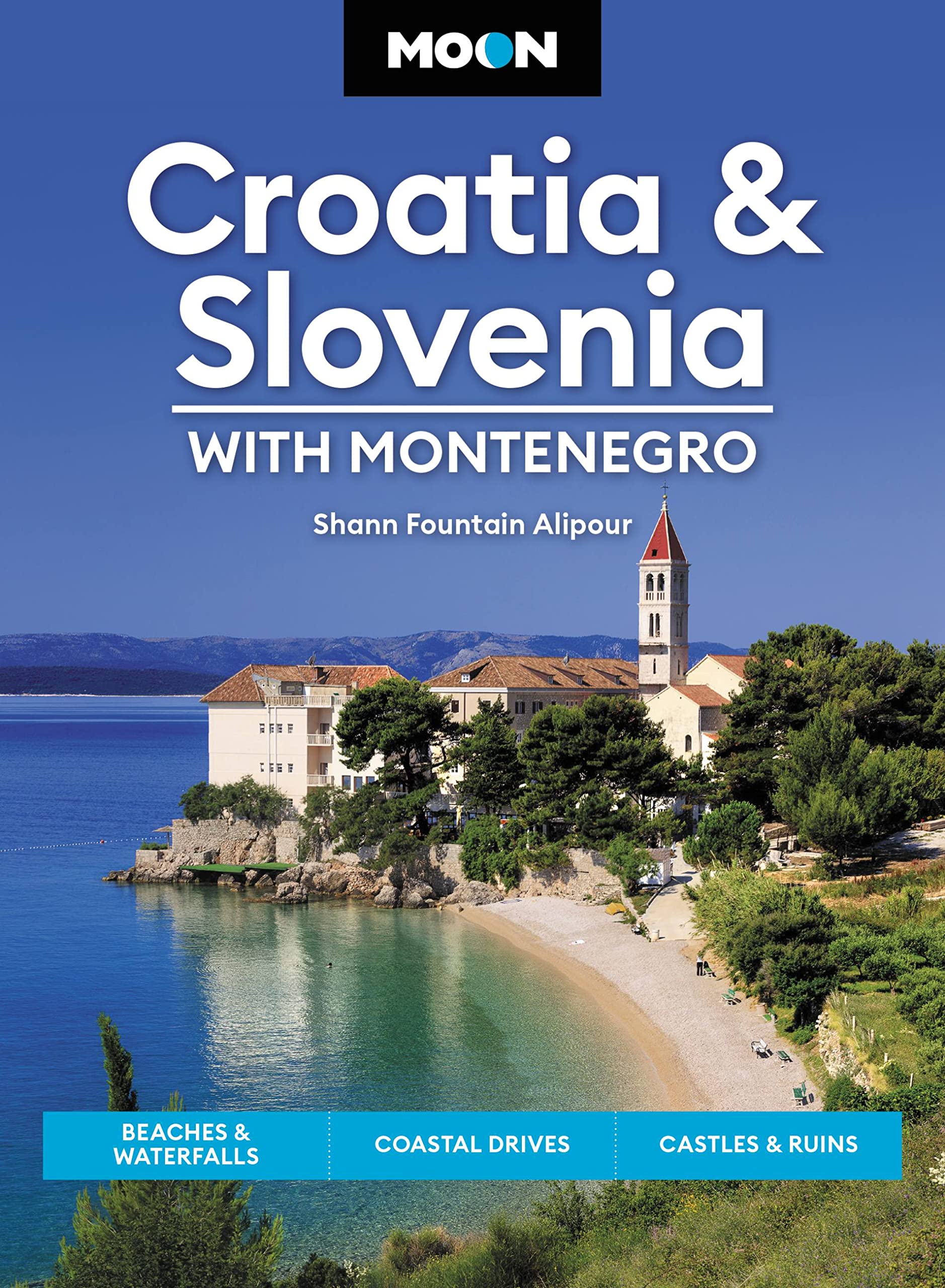 Moon Croatia & Slovenia: With Montenegro: Beaches & Waterfalls, Coastal Drives, Castles & Ruins (Travel Guide)