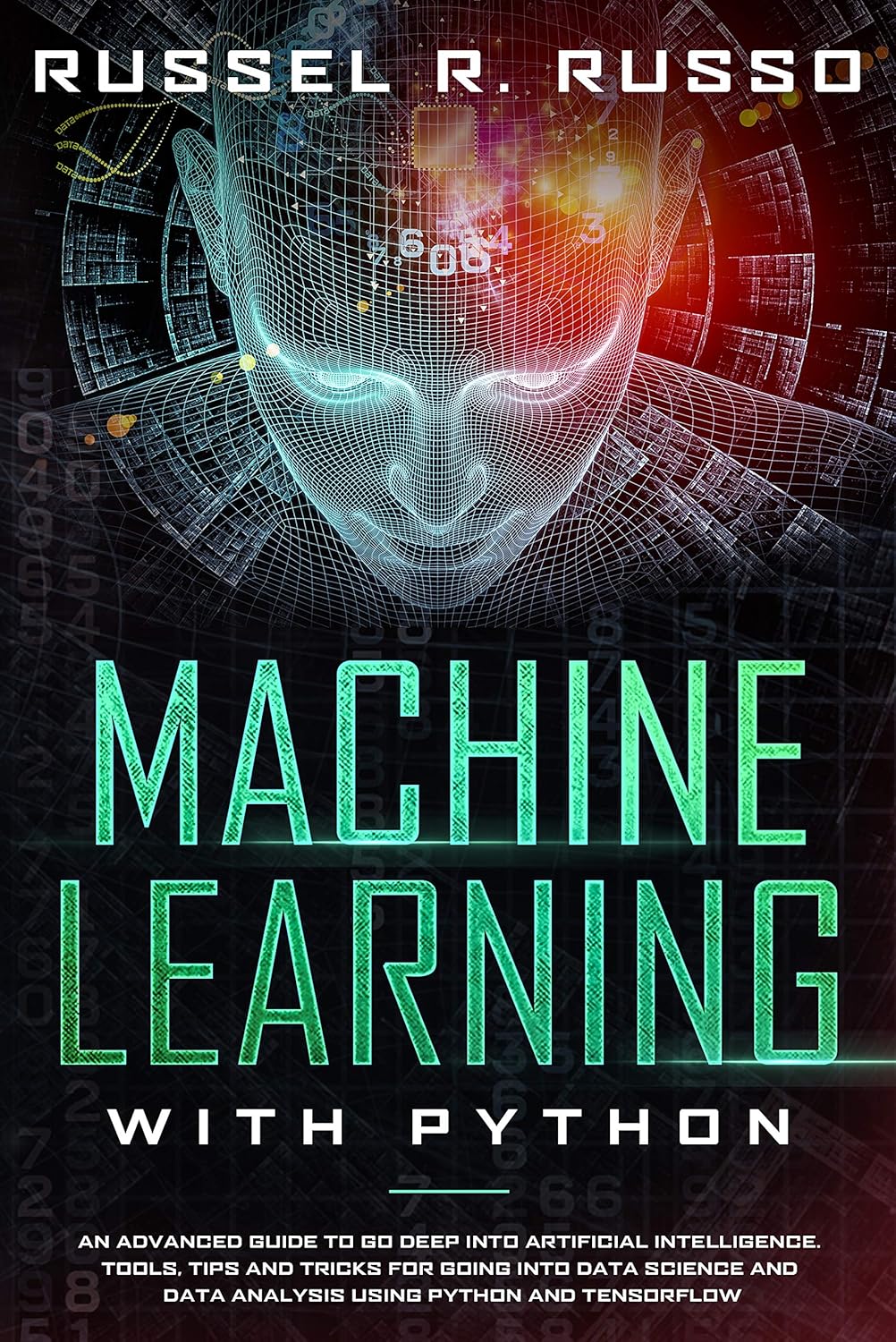 Machine Learning with Python: An Advanced Guide to Go Deep into ...