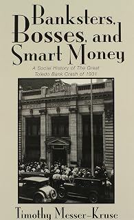 BANKSTERS, BOSSES, and SMART MONEY: SOCIAL HISTORY OF the GREAT TOLEDO BANK CRASH of 1931