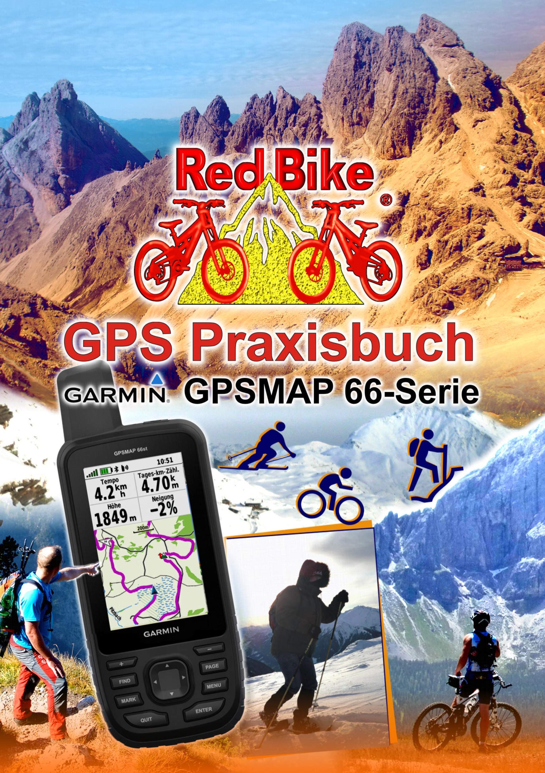 GPS Praxisbuch Garmin GPSMAP 66 Serie: Der praktische Umgang - für Wanderer, Alpinisten & MTBiker (GPS Praxisbuch-Reihe von Red Bike 23)