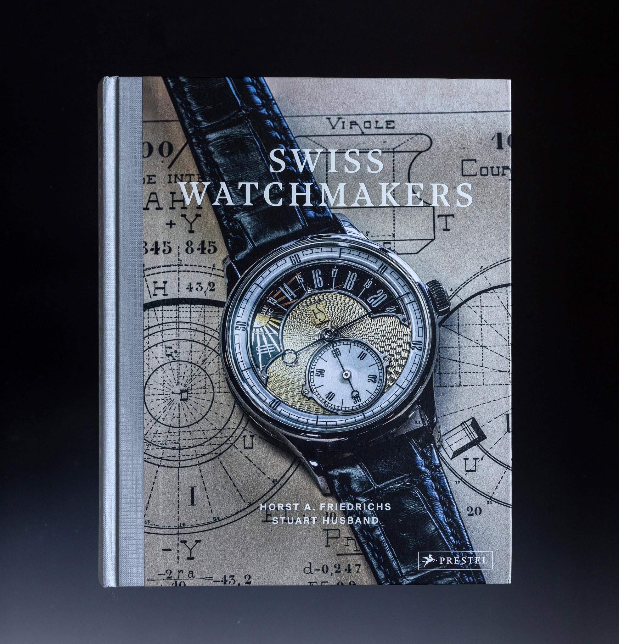 Swiss Watchmakers The Stories Behind Switzerland's Iconic Watches /anglais