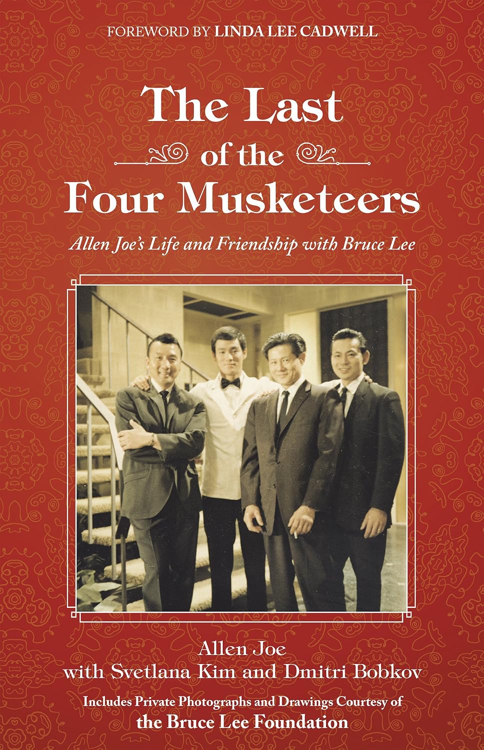 The Last of the Four Musketeers: Allen Joe's Life and Friendship with Bruce Lee