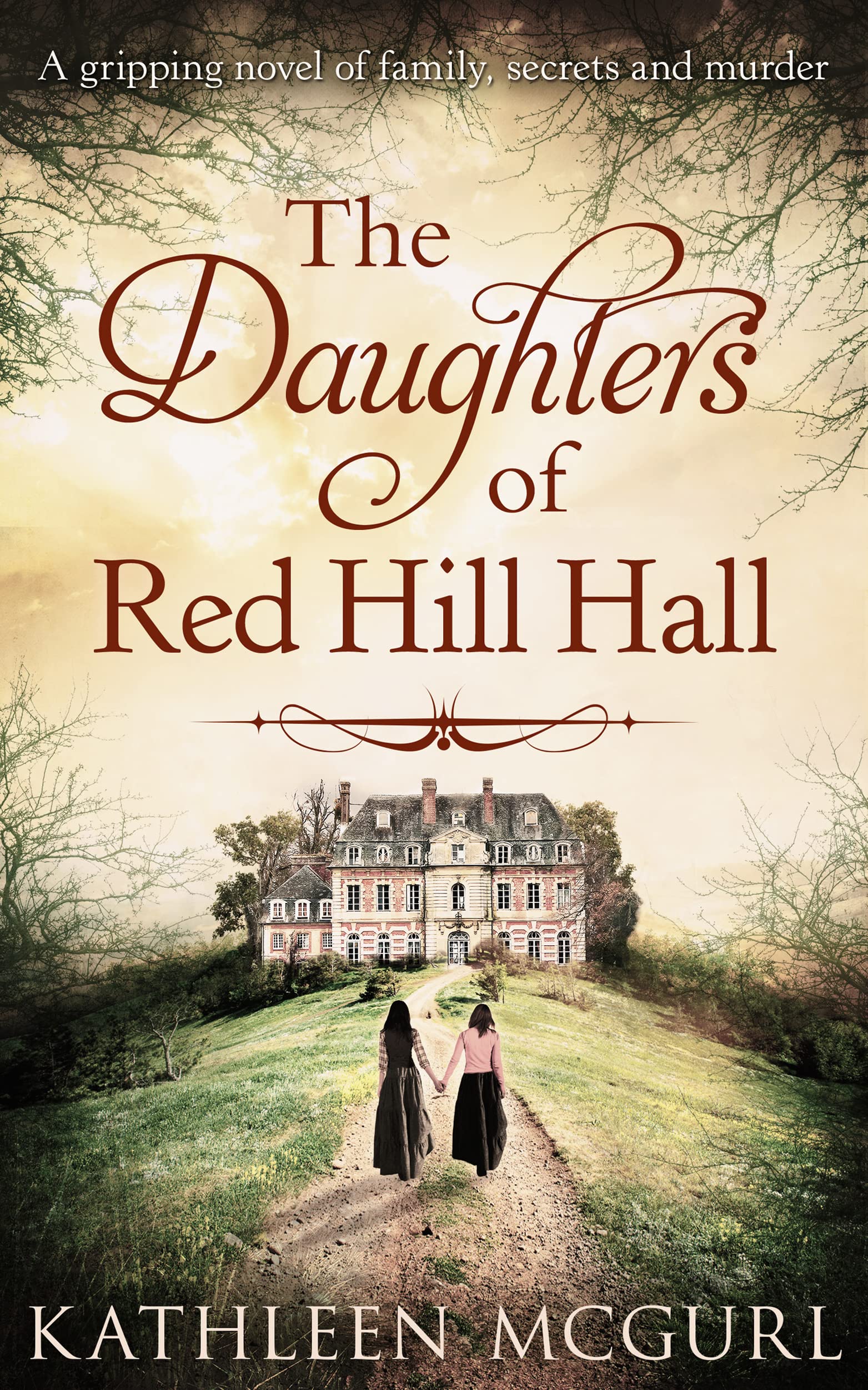 The Daughters of Red Hill Hall: A captivating historical fiction mystery for fans of Kate Morton