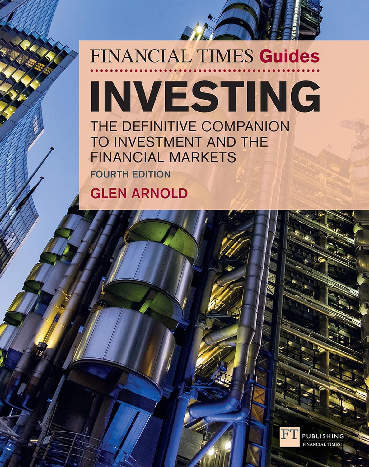 Financial Times Guide to Investing, The: The Definitive Companion To Investment And The Financial Markets (Financial Times Guides)