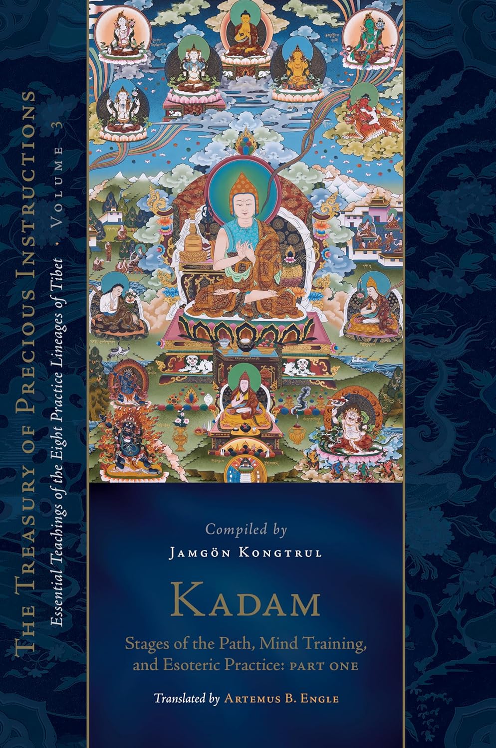 Kadam: Stages of the Path, Mind Training, and Esoteric Practice, Part One: Essential Teachings of the Eight Practice Lineages of Tibet, Volume 3 (The Treasury of Precious Instructions)      Kindle Edition