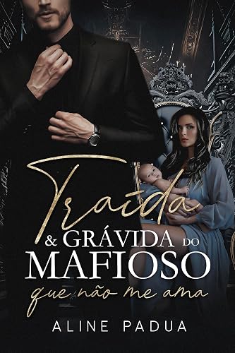 TRAÍDA &amp; GRÁVIDA DO MAFIOSO QUE NÃO ME AMA (OS HANSEN Livro 7)