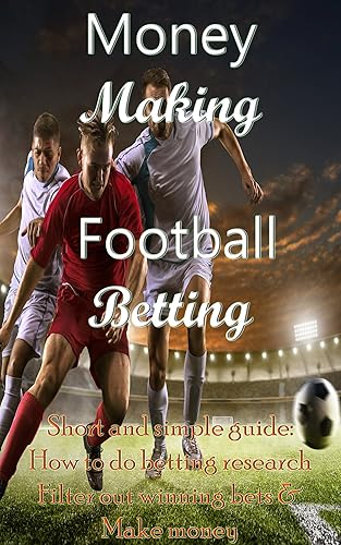 Football Betting: Short And Simple Guide. How To Do The Best Betting Research. Betting Psychology To Win Money.