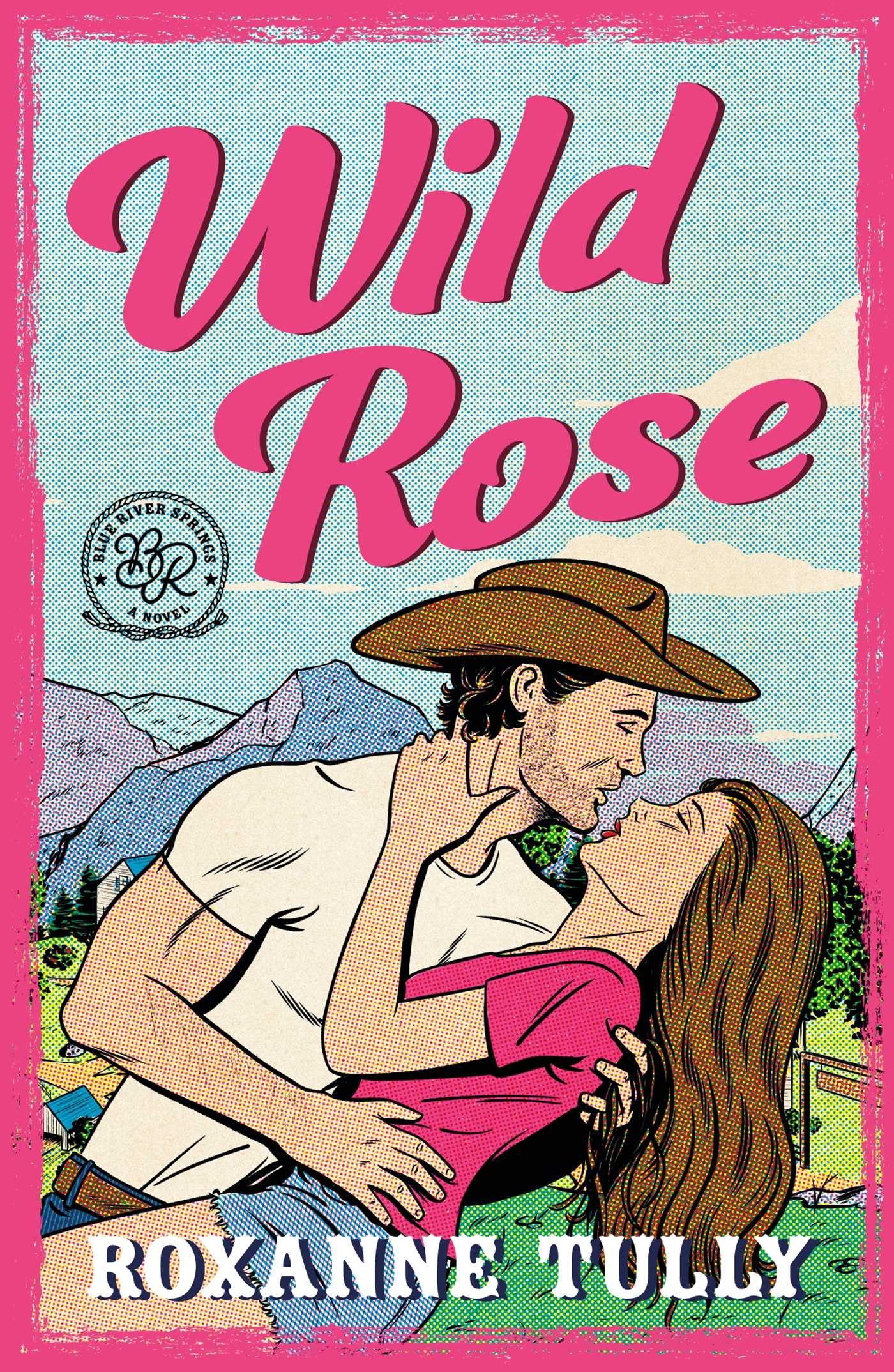 Wild Rose: A BRAND NEW must-read steamy small-town cowboy romance! (Blue River Springs)