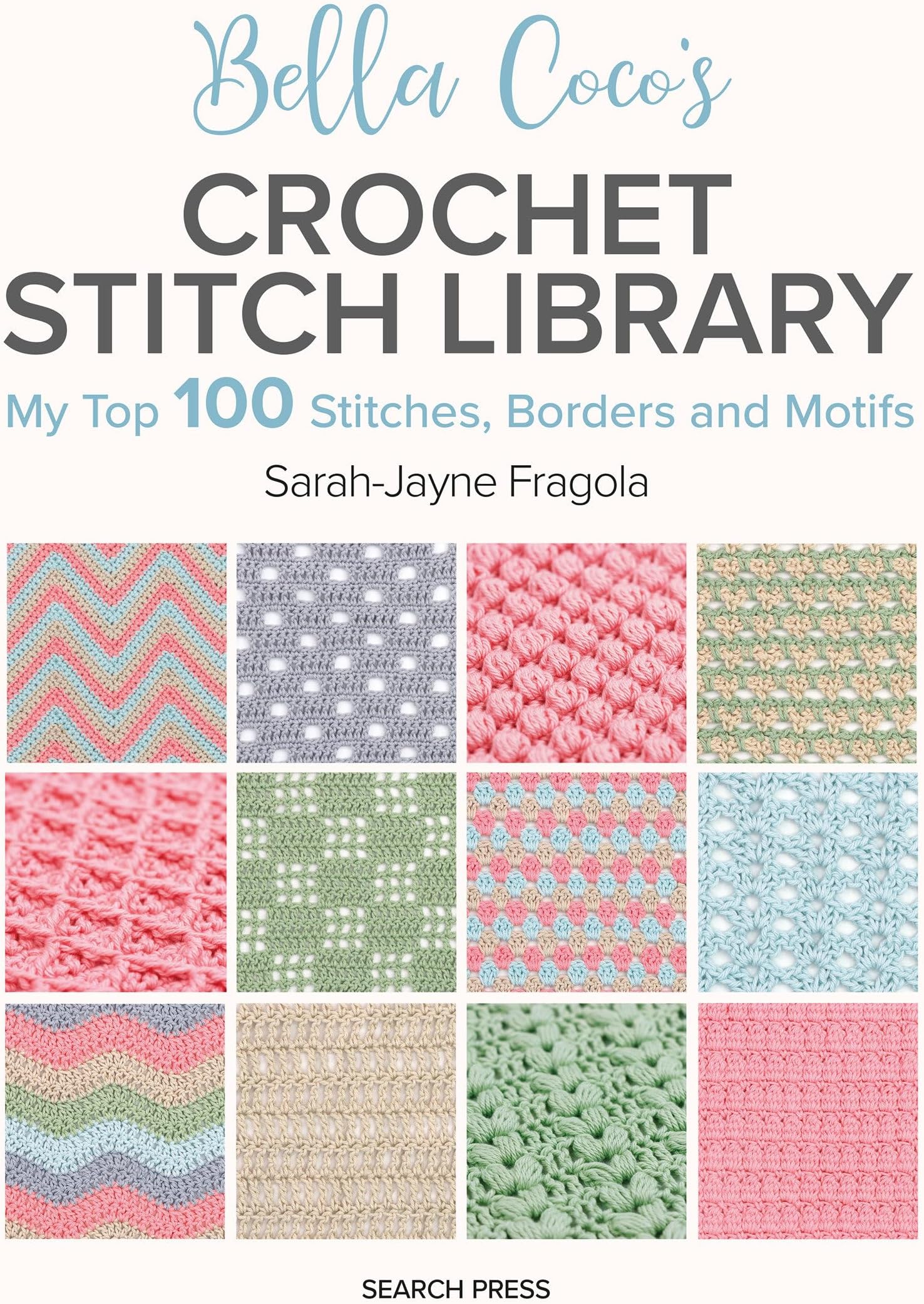 Bella Coco's Crochet Stitch Library: My Top 100 Stitches, Borders and Motifs