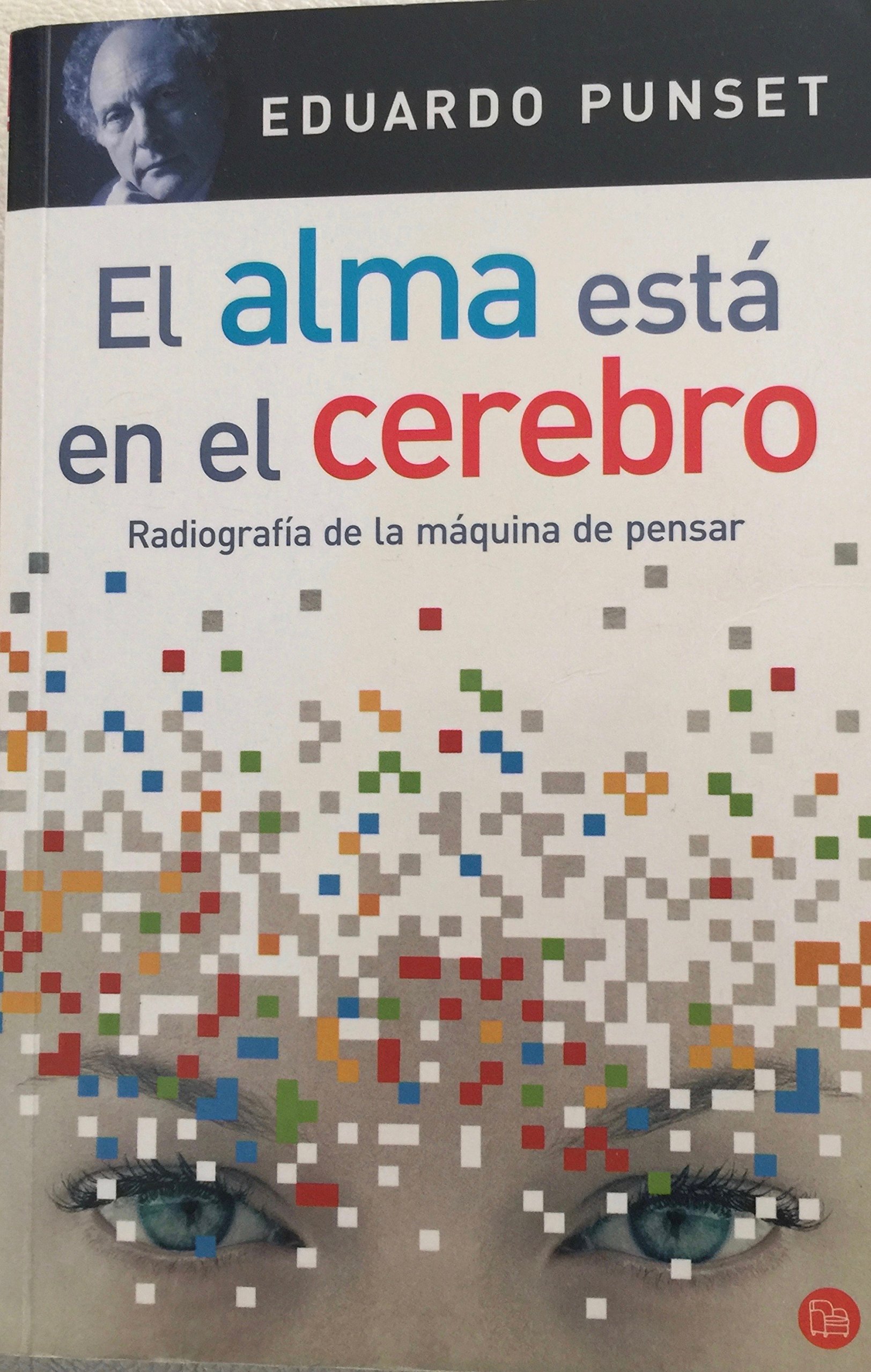 El alma está en el cerebro (Bolsillo): Radiografía de la máquina de pensar (FORMATO GRANDE)