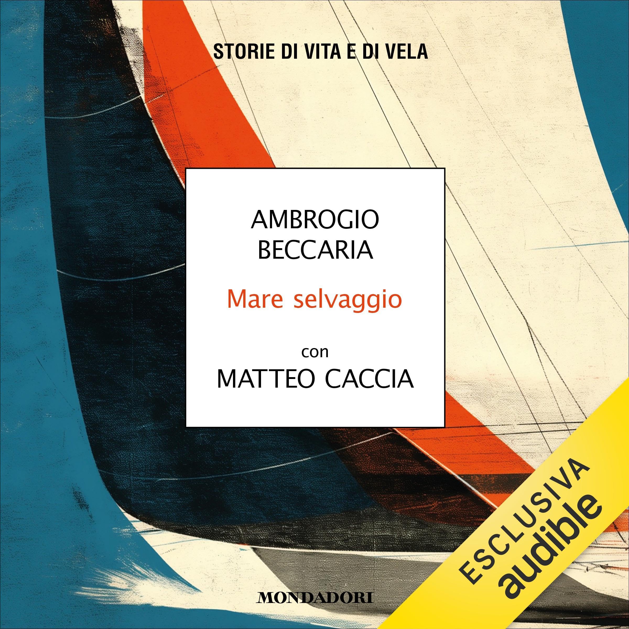 Mare selvaggio: Storie di vita e di vela