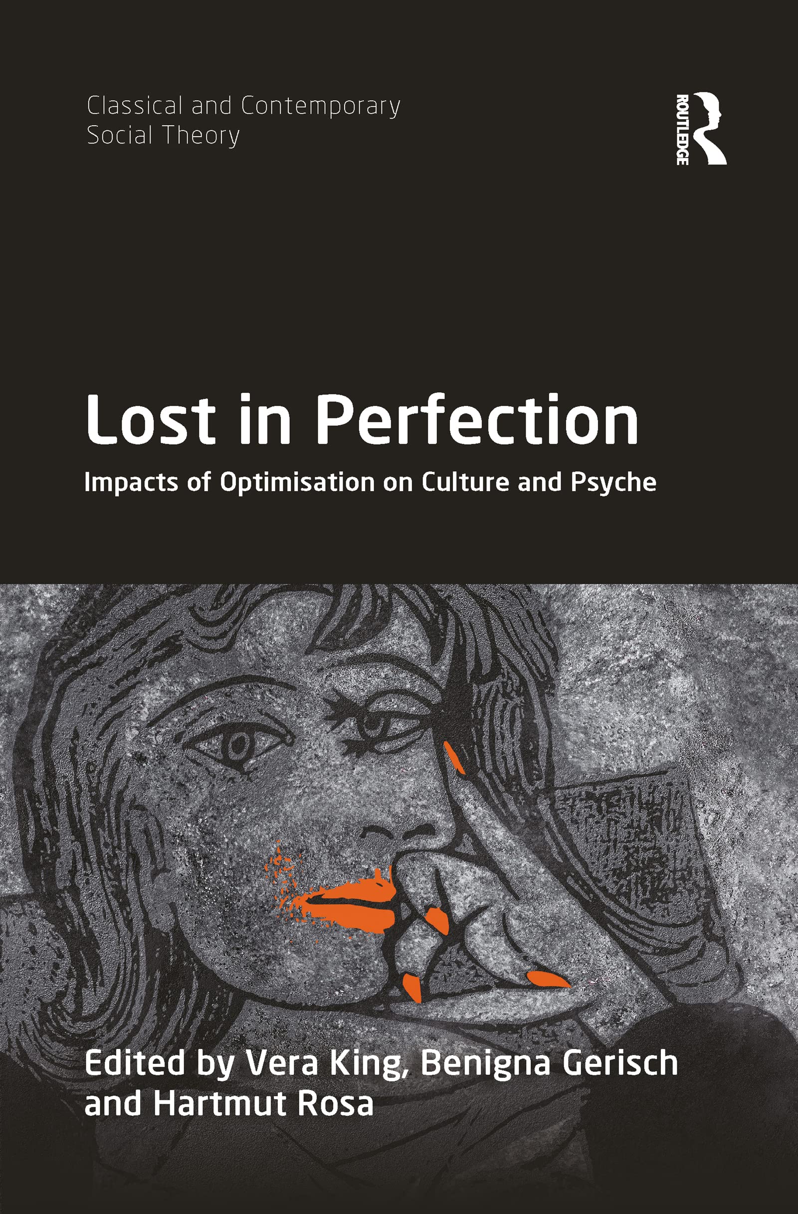Lost in Perfection: Impacts of Optimisation on Culture and Psyche (Classical and Contemporary Social Theory)