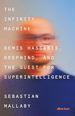 Машина бесконечности: Демис Хассабис, DeepMind и поиски сверхинтеллекта