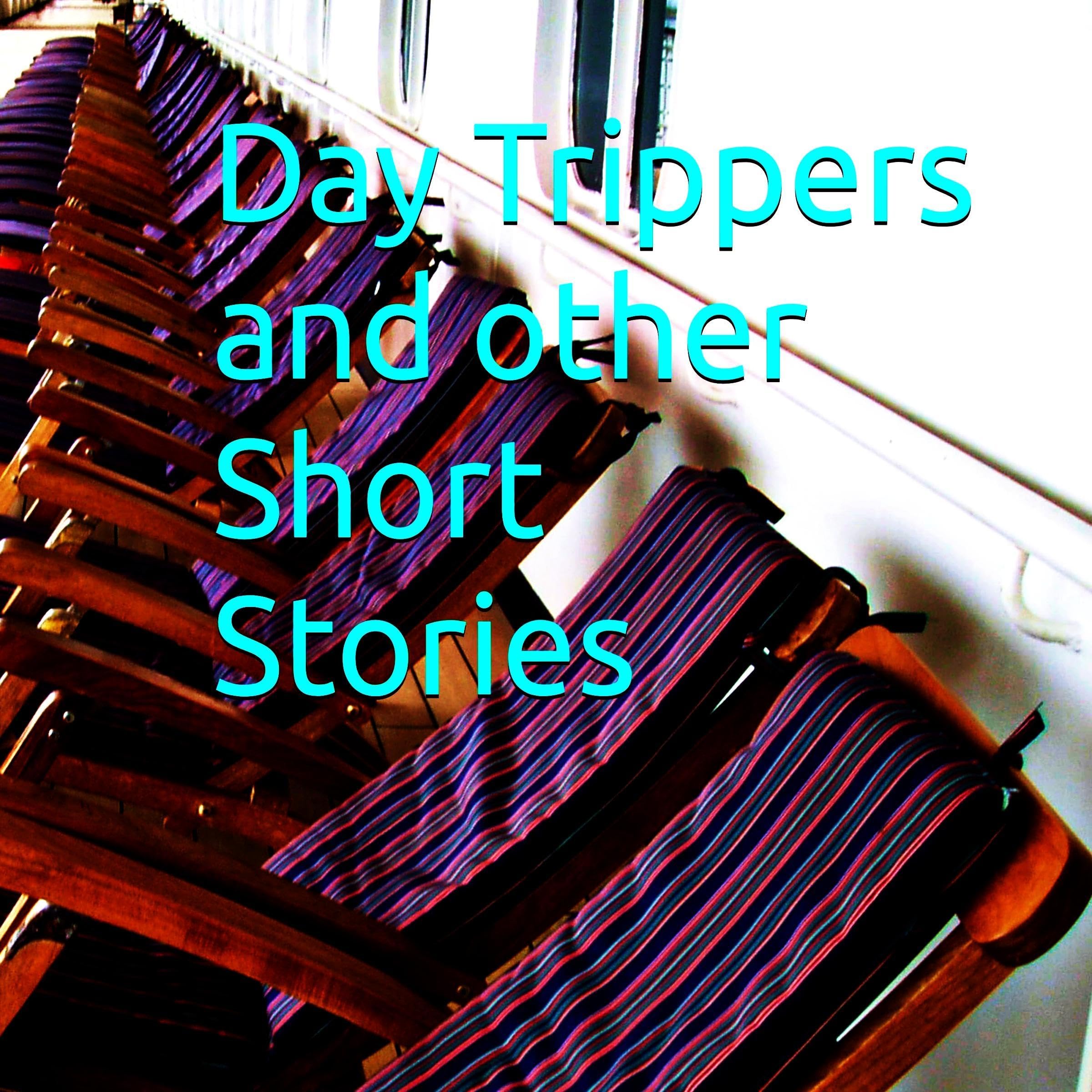 Day Trippers and Other Short Stories