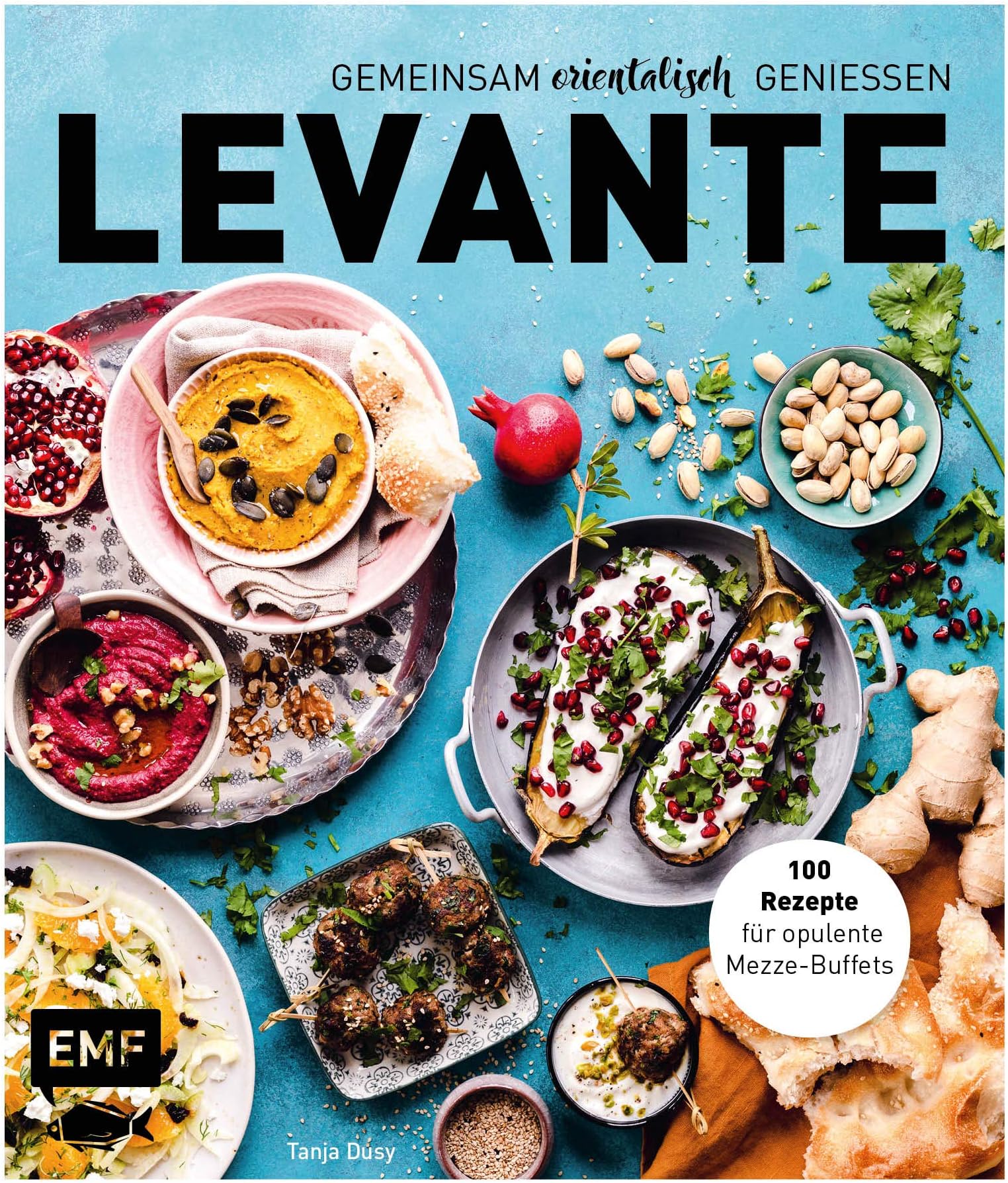 Levante - Gemeinsam orientalisch genießen: 100 Rezepte für opulente Mezze-Buffets