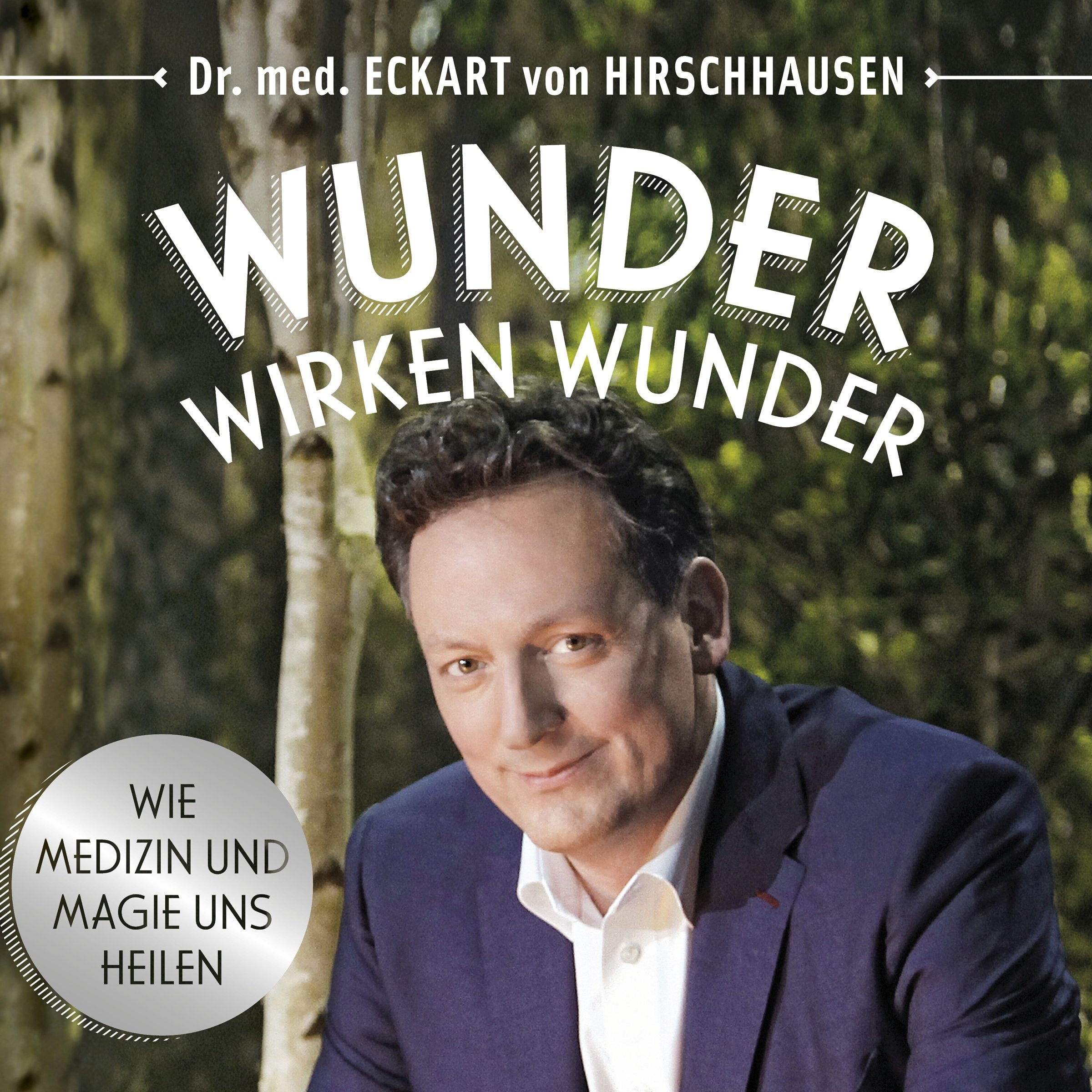 Cover art for Wunder wirken Wunder: Wie Medizin und Magie uns heilen