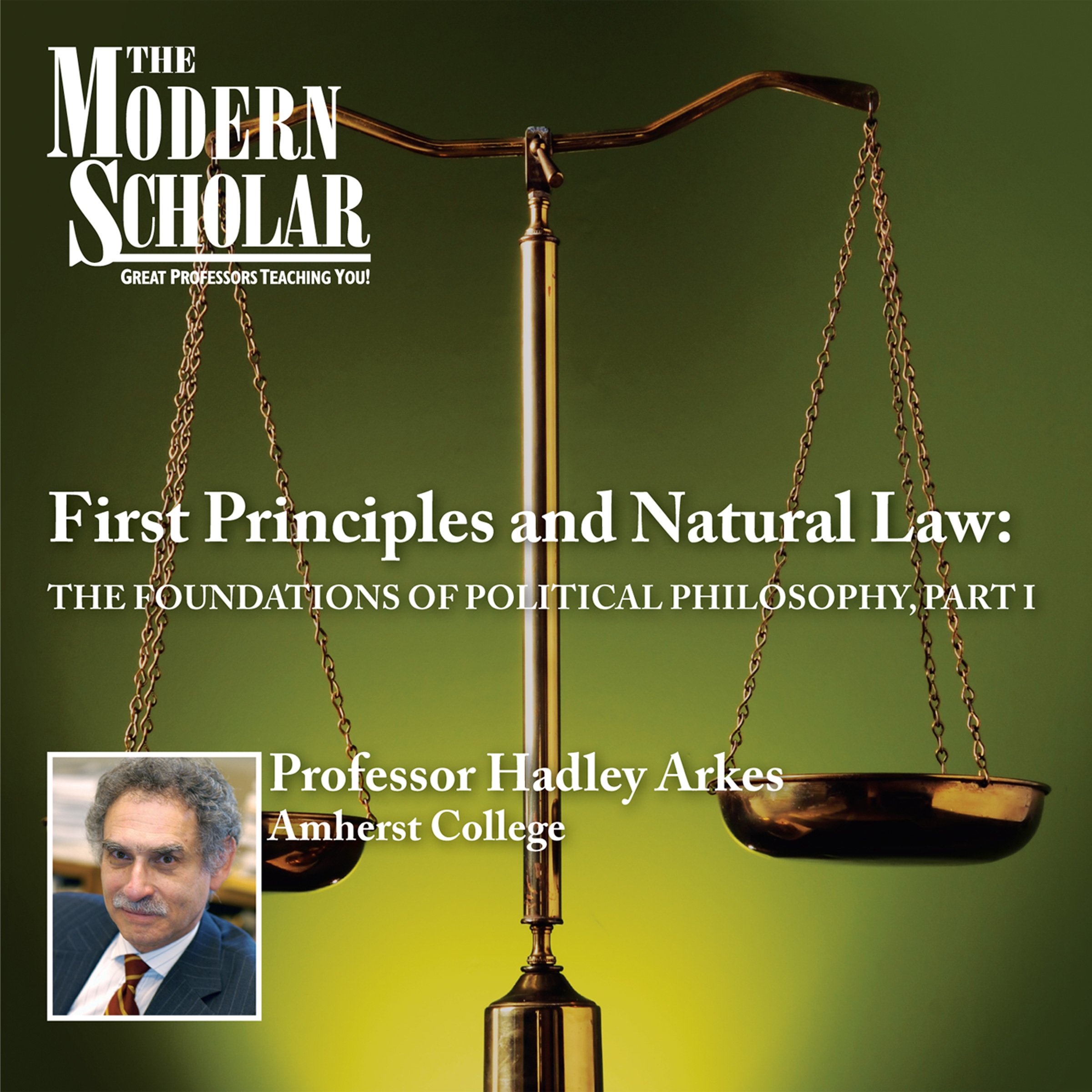 The Modern Scholar: First Principles & Natural Law: The Foundations of Political Philosophy, Part I