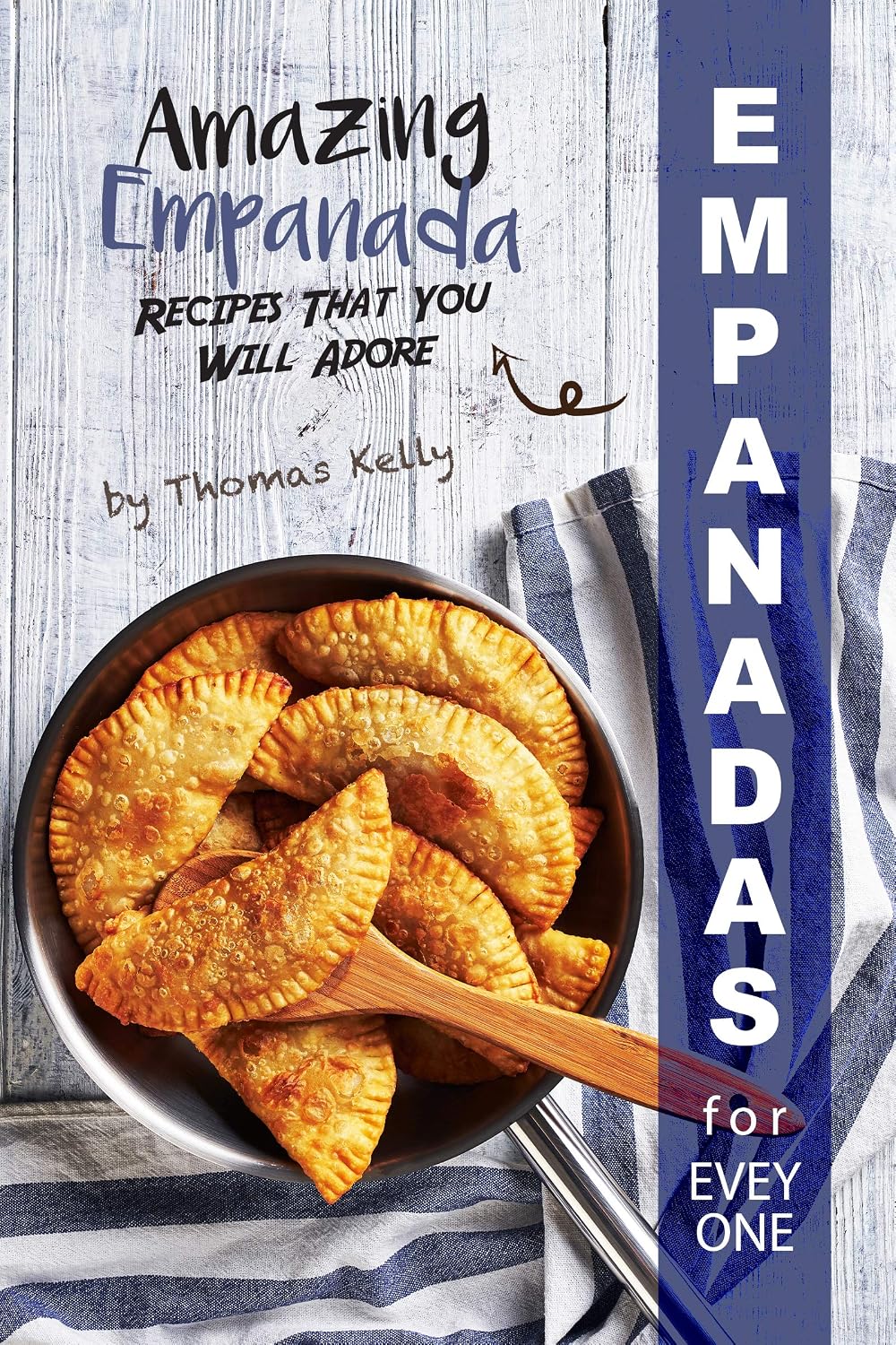 Empanadas for Everyone Amazing Empanada Recipes That You