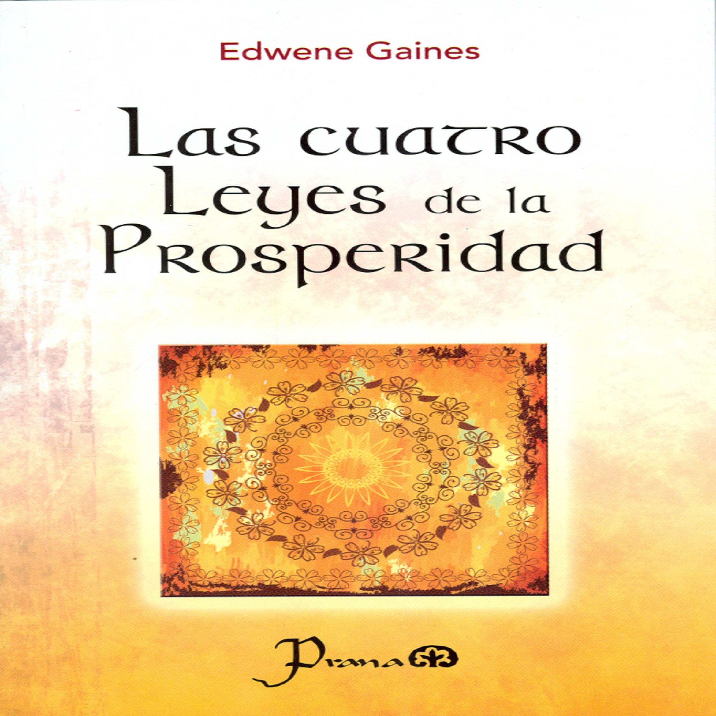 Las cuatro leyes de la prosperidad [The Four Laws of Prosperity]