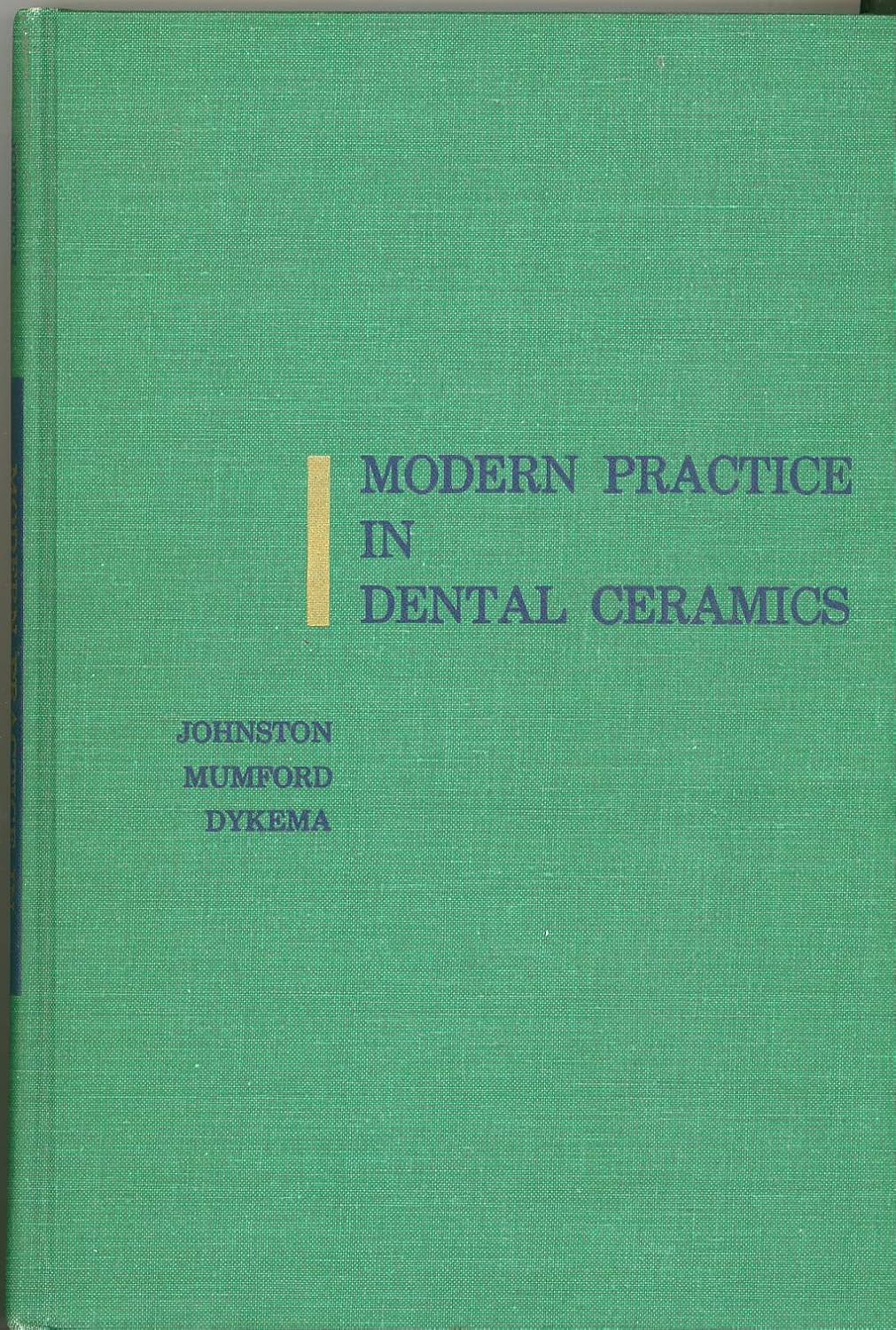 Modern Practice in Dental Ceramics Johnston, John F., Mumford,