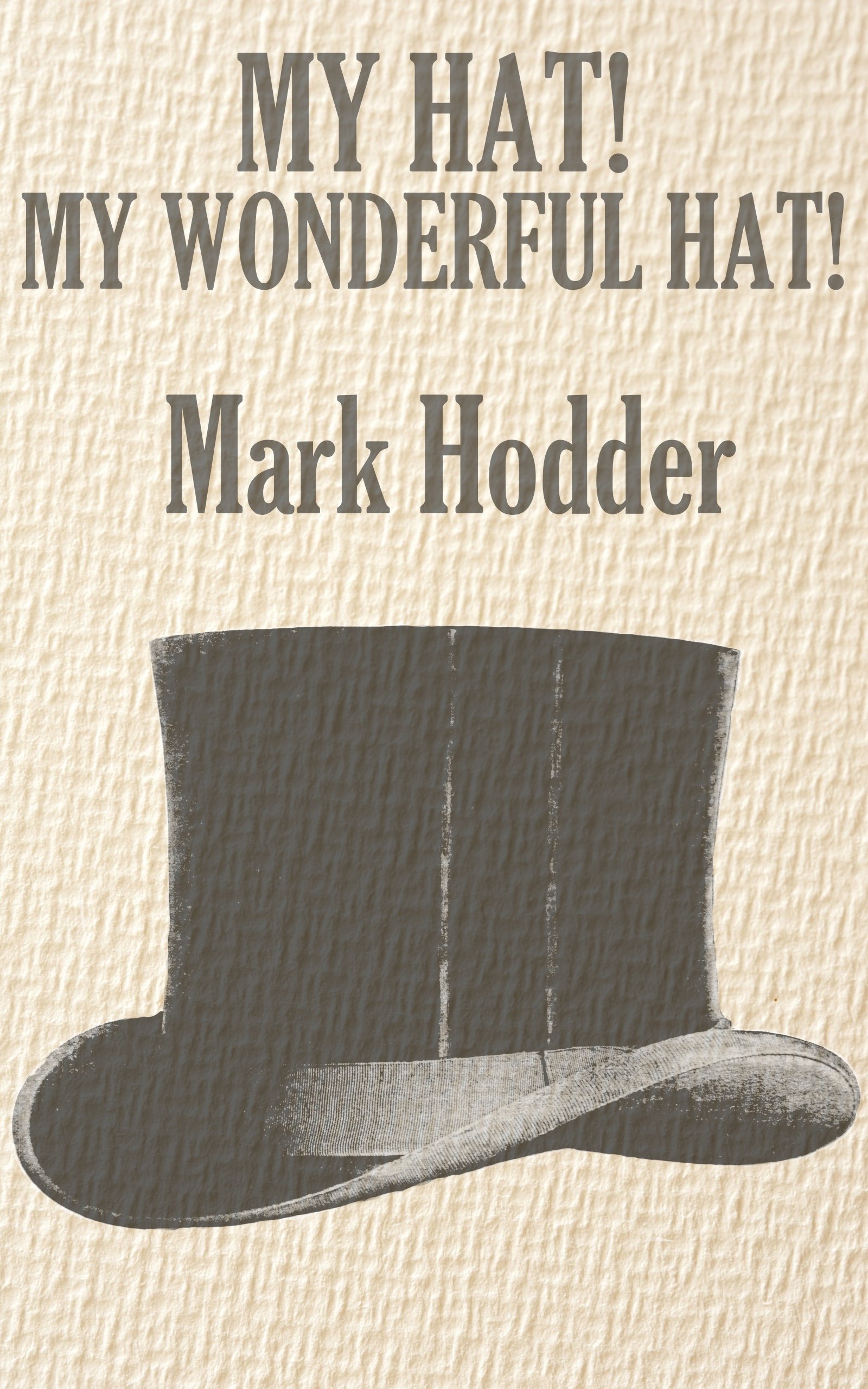 Cover of My Hat! My Wonderful Hat!