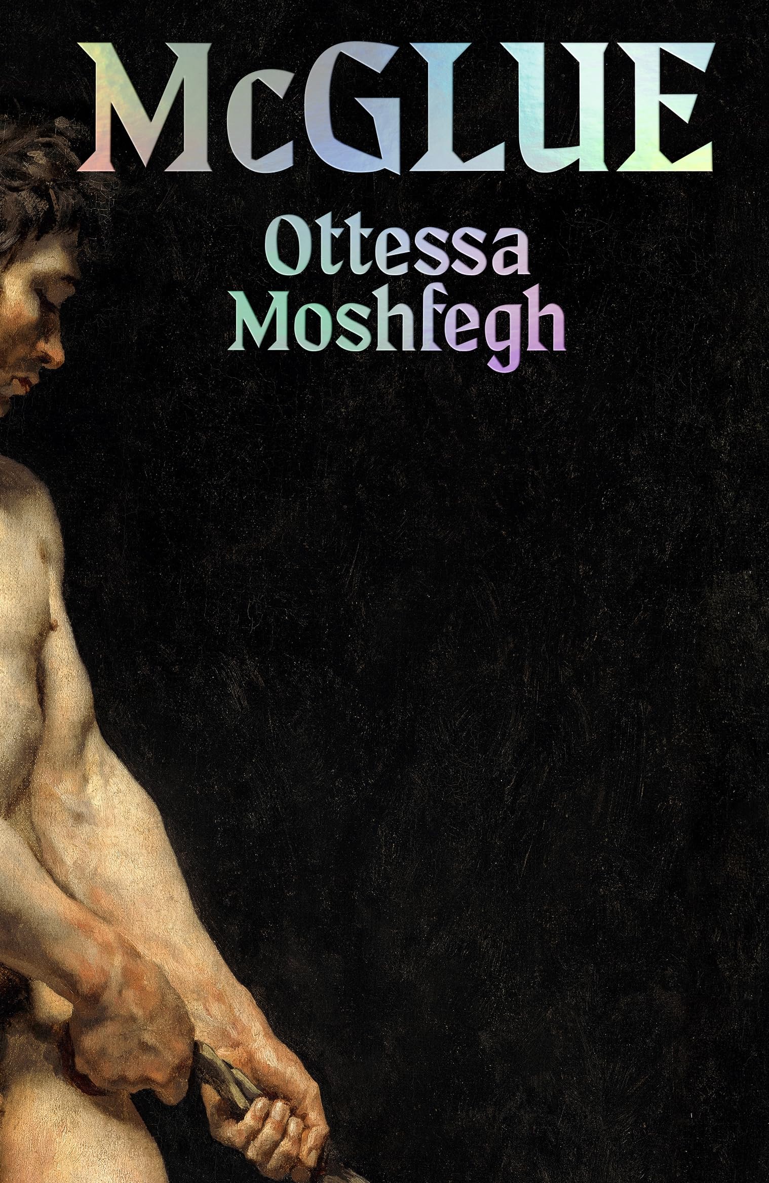McGlue: From the author of TikTok sensations My Year of Rest and Relaxation and Lapvona