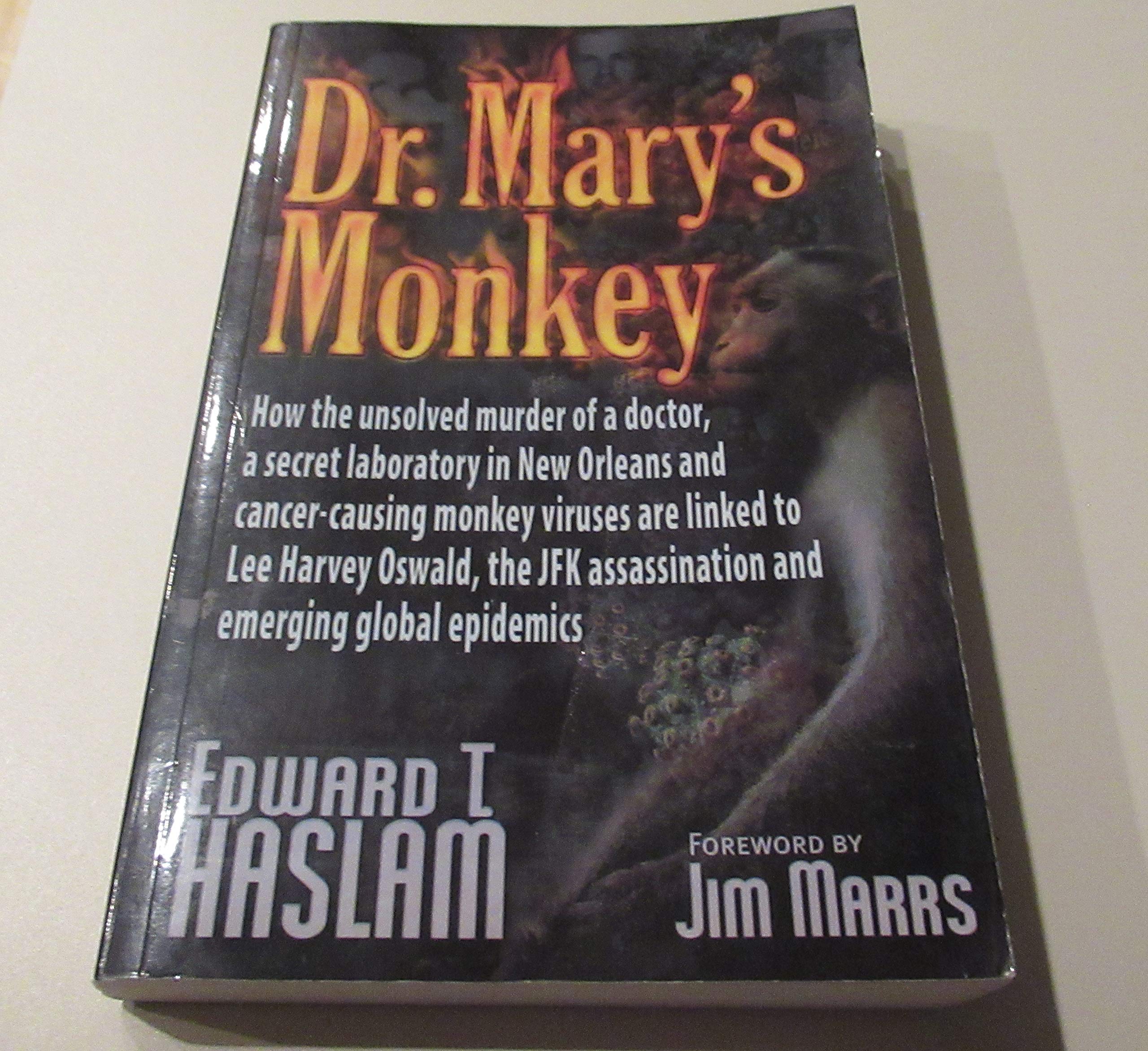 Dr. Mary's Monkey: How the Unsolved Murder of a Doctor, a Secret Laboratory in New Orleans and Cancer-Causing Monkey Viruses are Linked to Lee Harvey ... Assassination and Emerging Global Epidemics cover