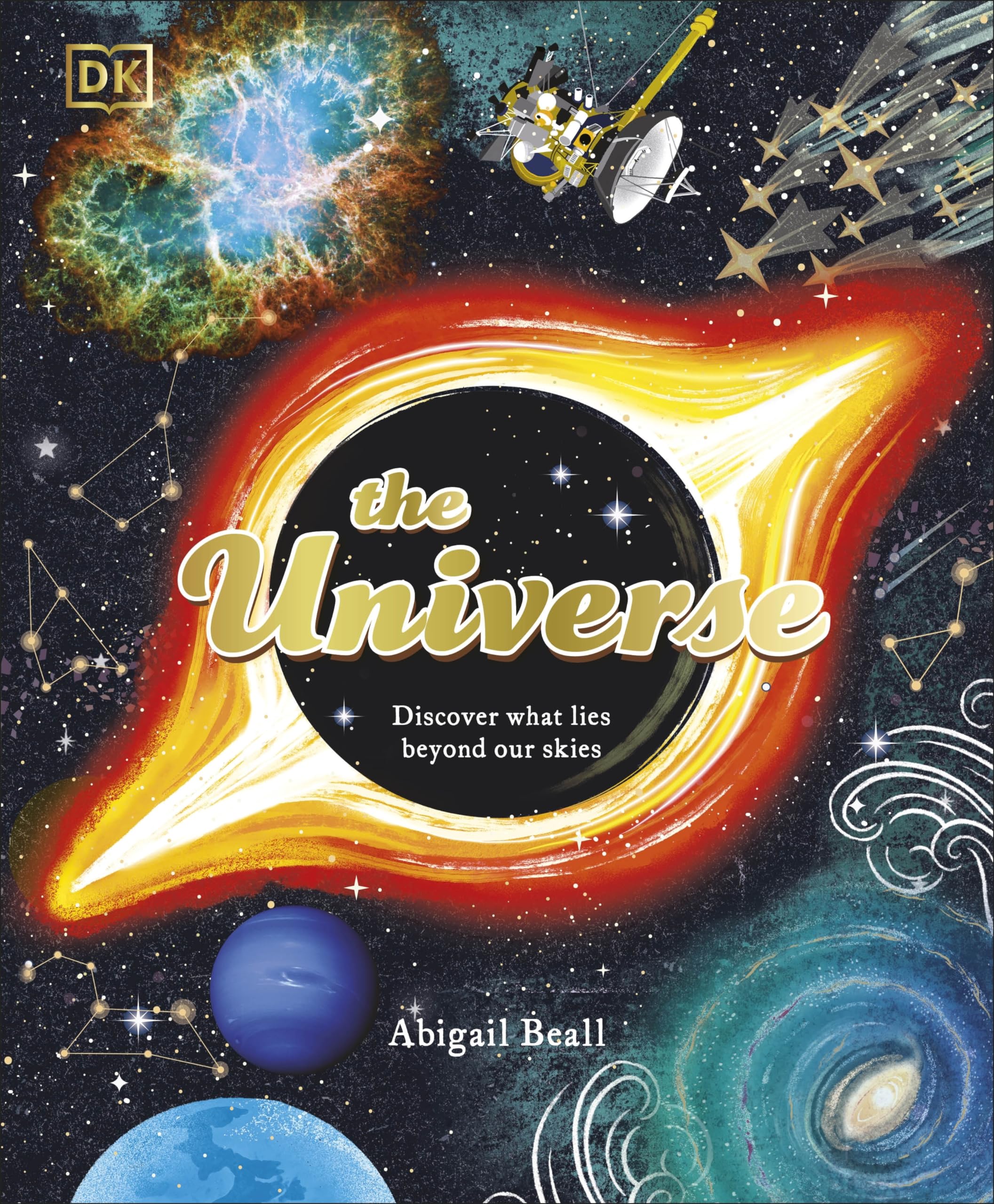 The Universe: Discover What Lies Beyond Our Skies (Space Explorers)