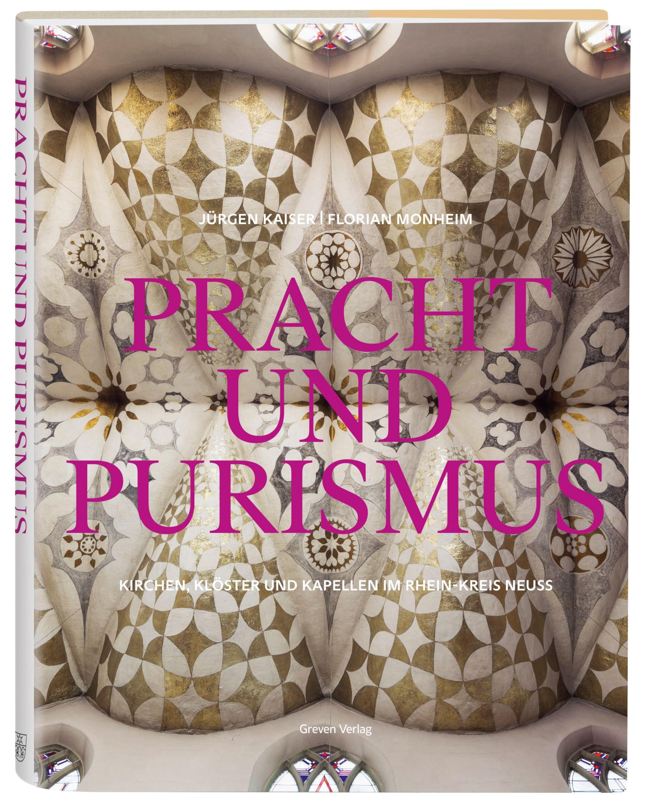 Pracht und Purismus: Die schönsten Kirchen, Klöster und Kapellen im Rhein-Kreis Neuss. 25 unterschätzte Kulturdenkmäler, von romanischen Kirchen bis hin zu modernen Kirchenbauten
