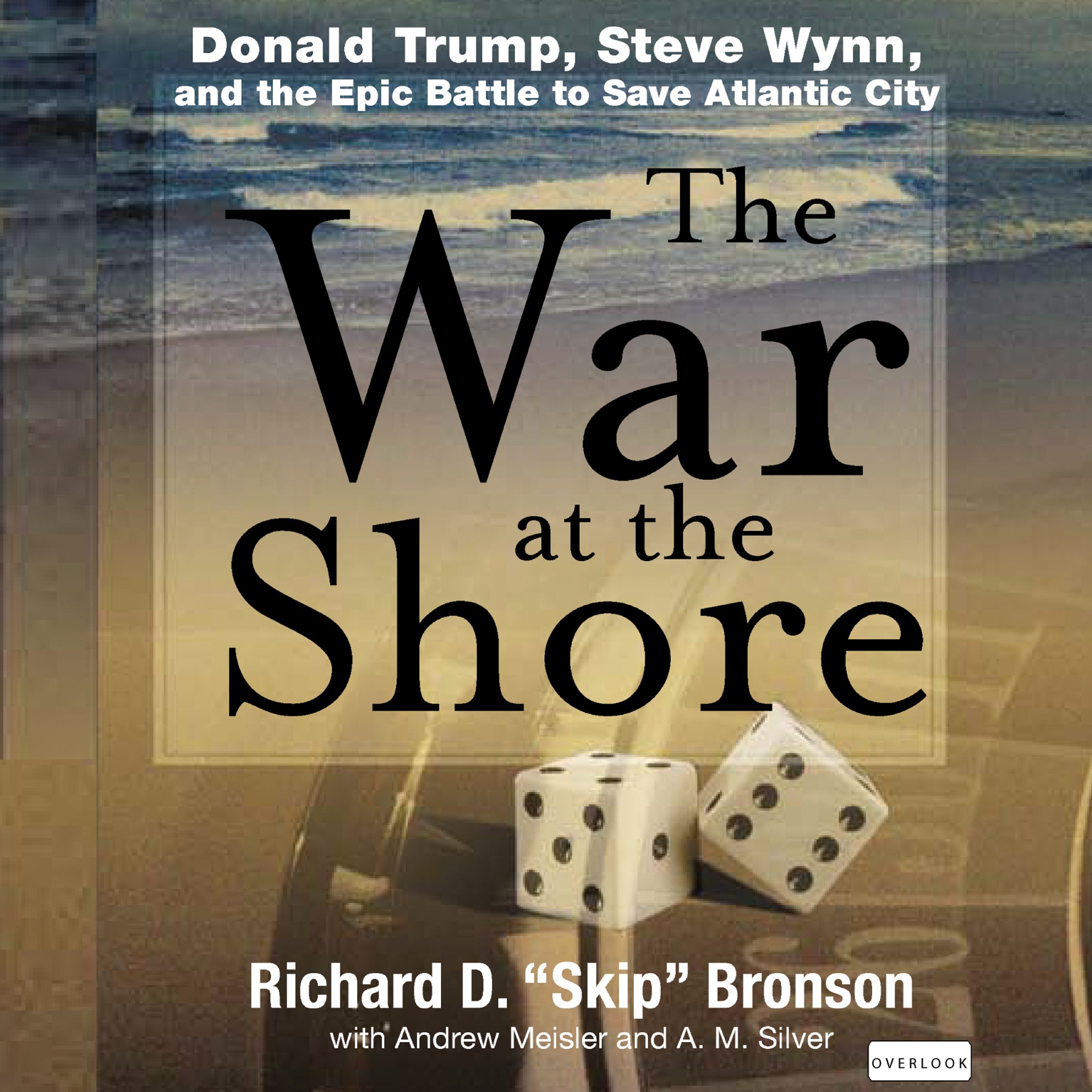 Cover art for The War at the Shore: Donald Trump, Steve Wynn, and the Epic Battle to Save Atlantic City