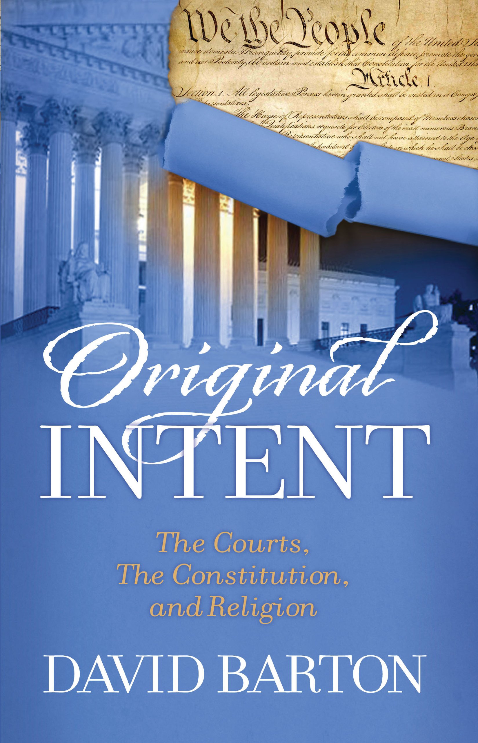 Original Intent: The Courts, the Constitution, & Religion