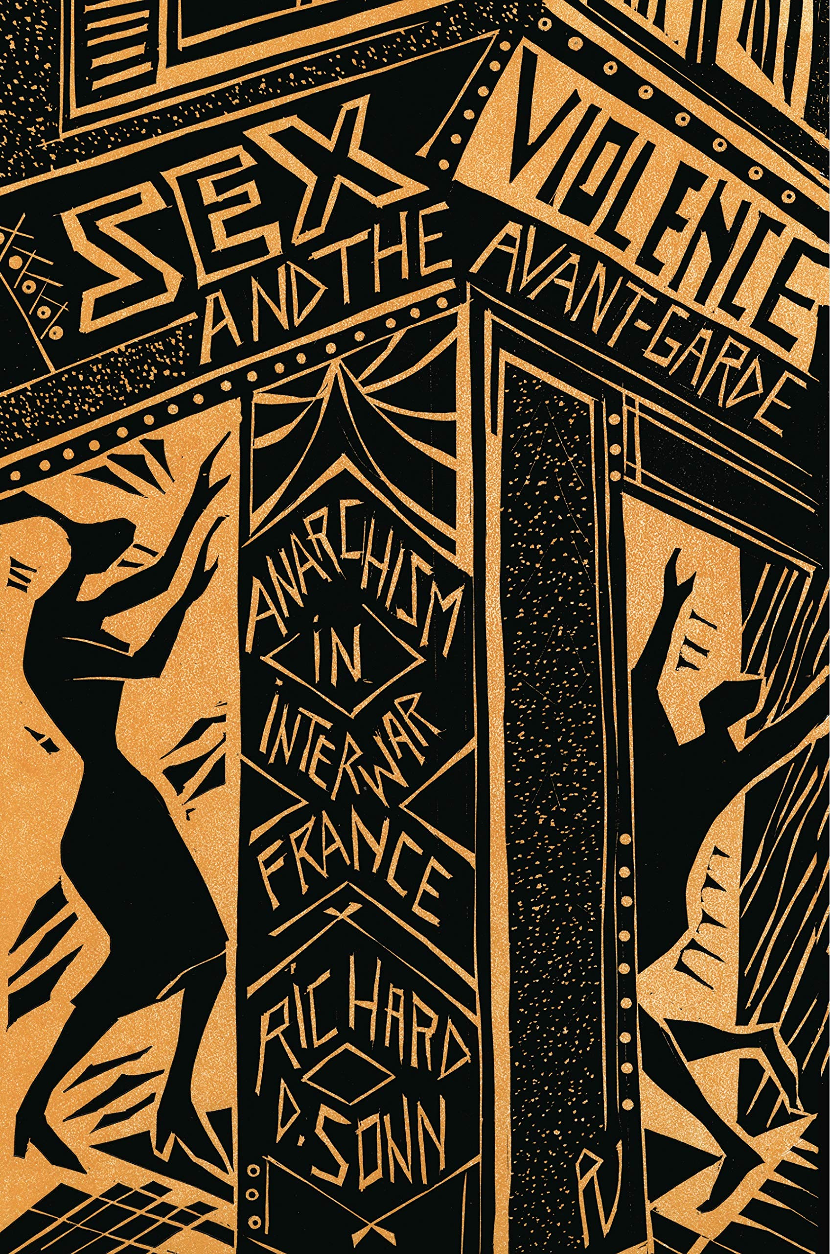 Sex, Violence, and the Avant-Garde: Anarchism in Interwar France