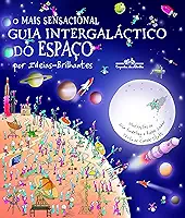 O mais sensacional guia intergaláctico do espaço (Nova edição): Por Ideias-Brilhantes