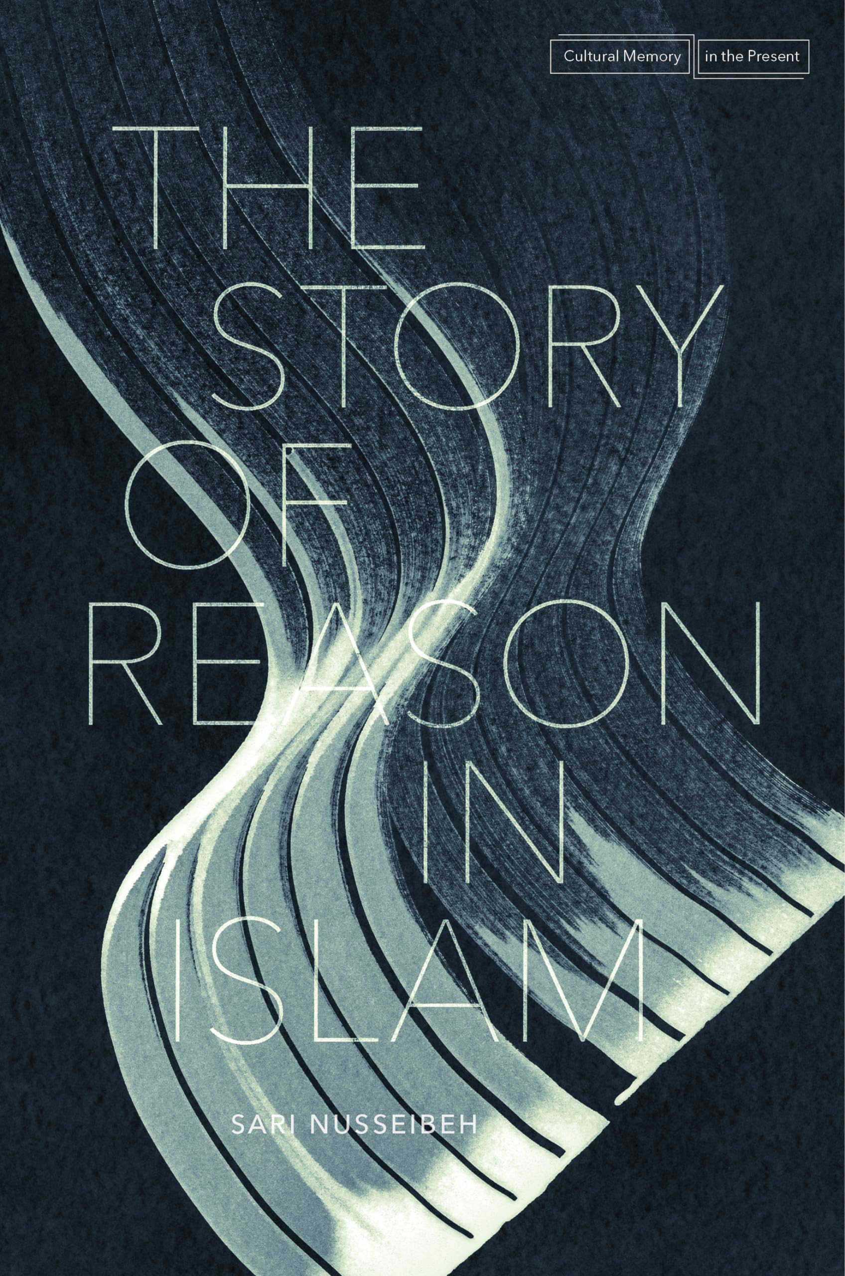 The Story of Reason in Islam Nusseibeh Paperback MK – Stanford University Press