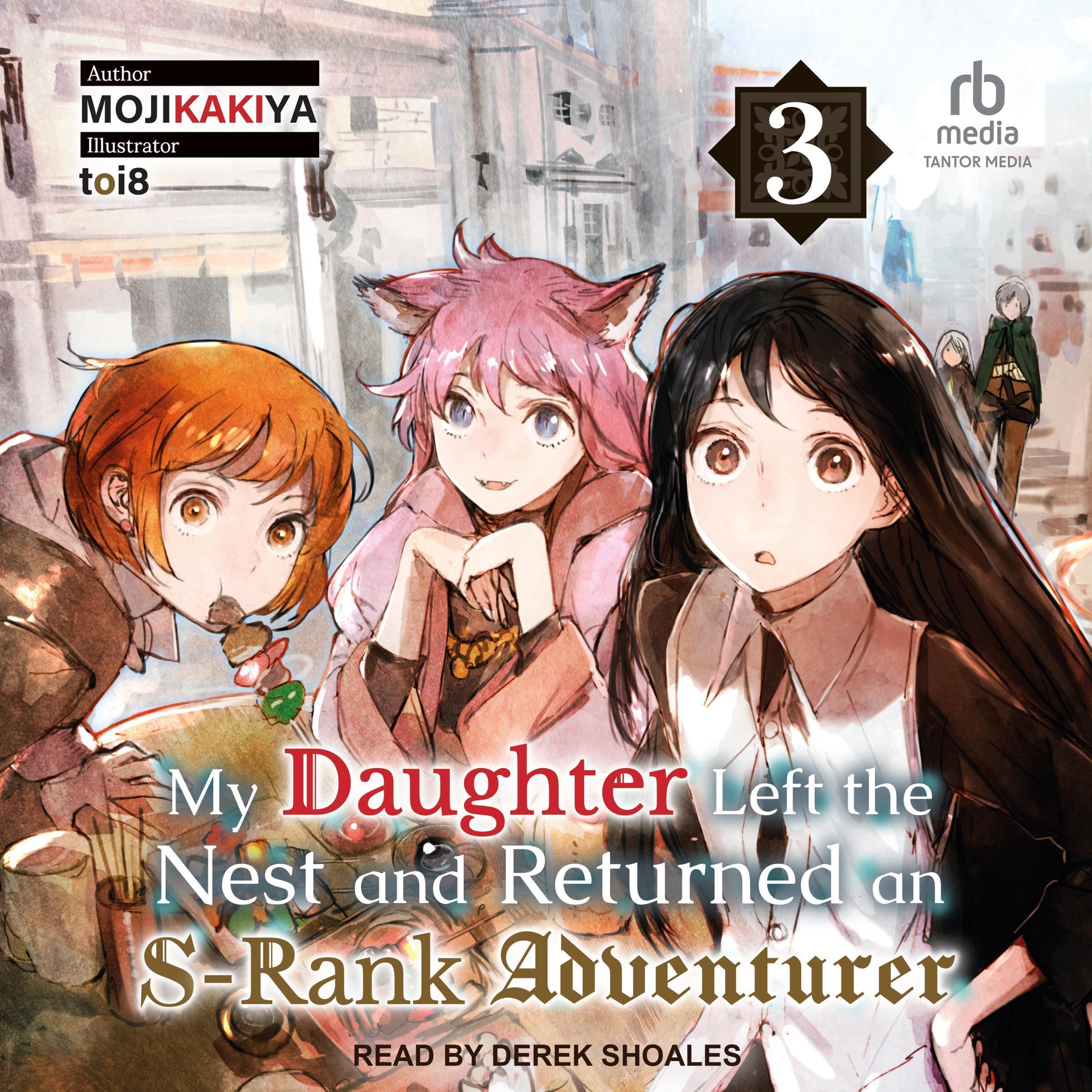 Cover art for My Daughter Left the Nest and Returned an S-Rank Adventurer: My Daughter Left the Nest and Returned an S-Rank Adventurer, Book 3