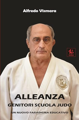 Alleanza Genitori Scuola Judo: Un Nuovo Paradigma Educativo (Saggia-Mente) (Italian Edition)