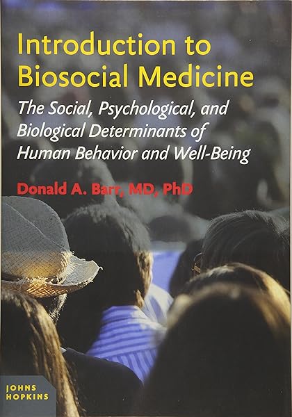 Introduction to Biosocial Medicine: The Social, Psychological, and Biological Determinants of Human Behavior and Well-Being